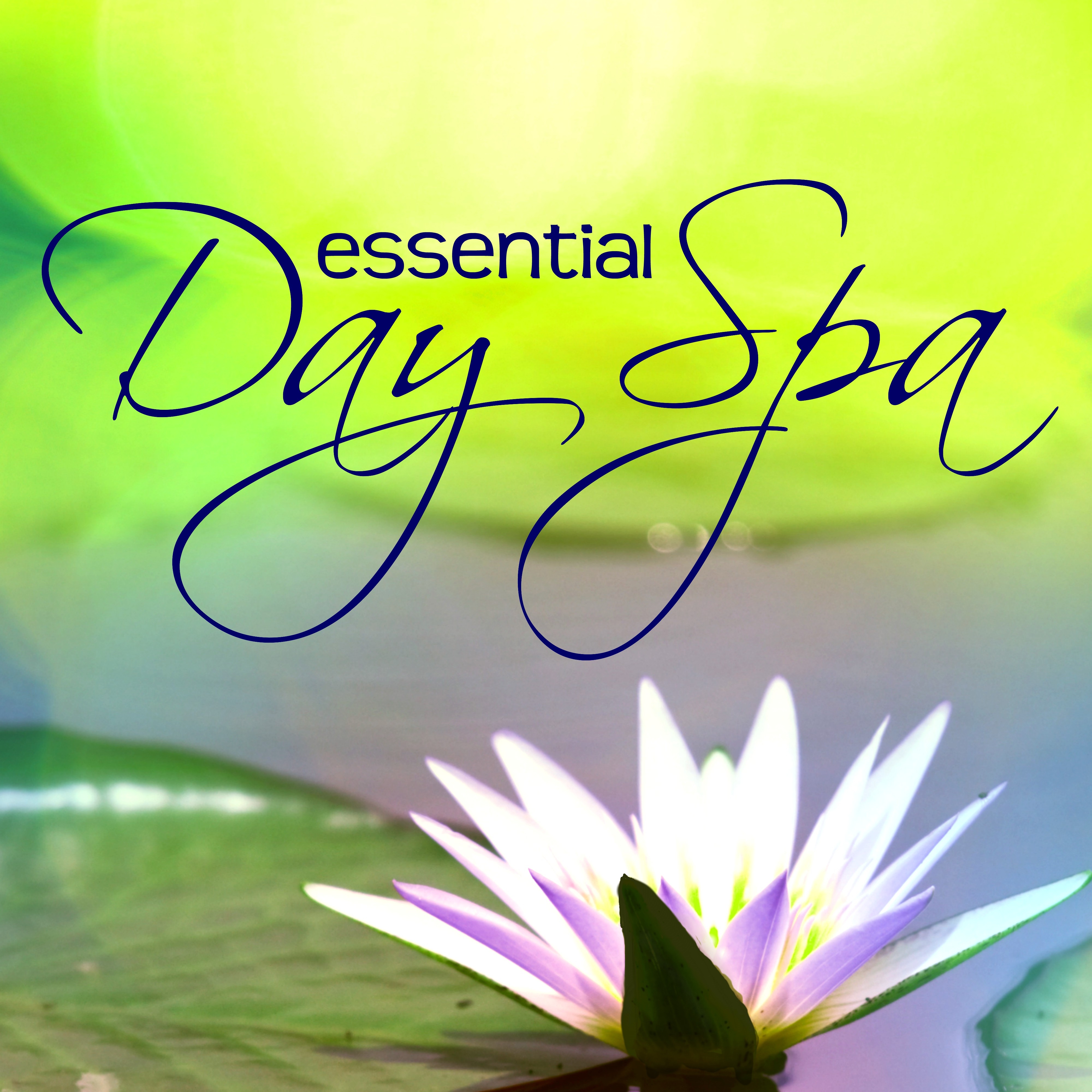 Essential Day Spa - Relaxing Soothing Sounds for Relaxation, Spa Massage and Beauty Treatments, Best Spa Music Collection
