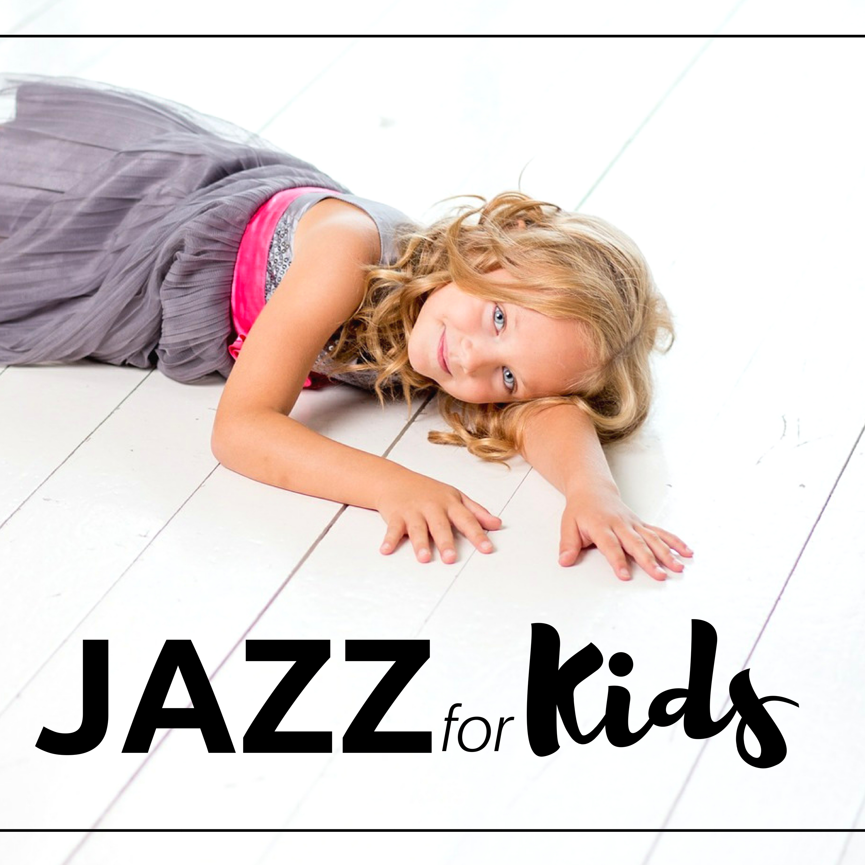 Jazz for Kids: Super Smooth Laid Back Lounge Jazz Tracks for Deep Calm and Relaxation