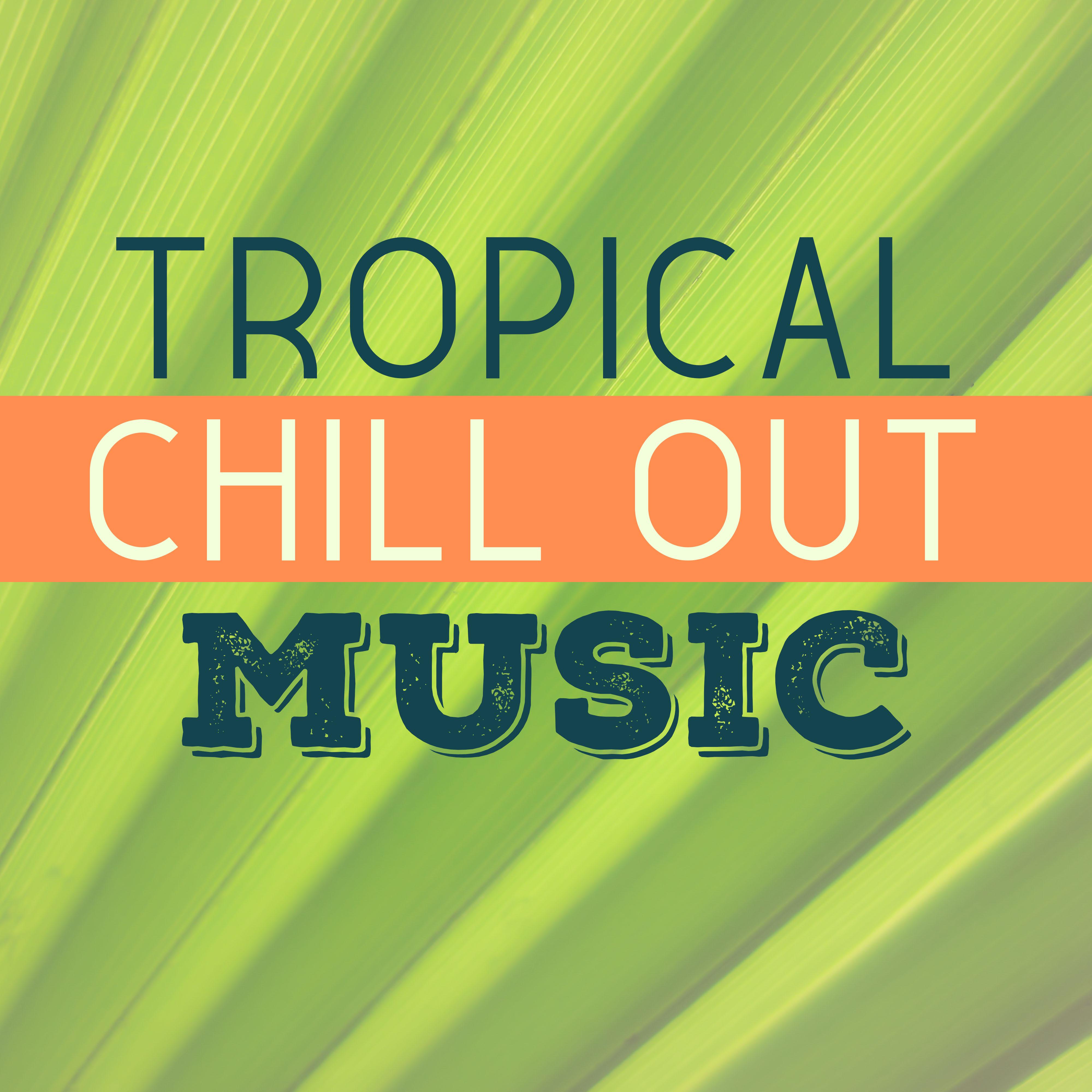 Tropical Chill Out Music – Peaceful Mind, Soft Vibes, Beach Chill, Pure Waves, Relax Under Palms, Holiday Chill
