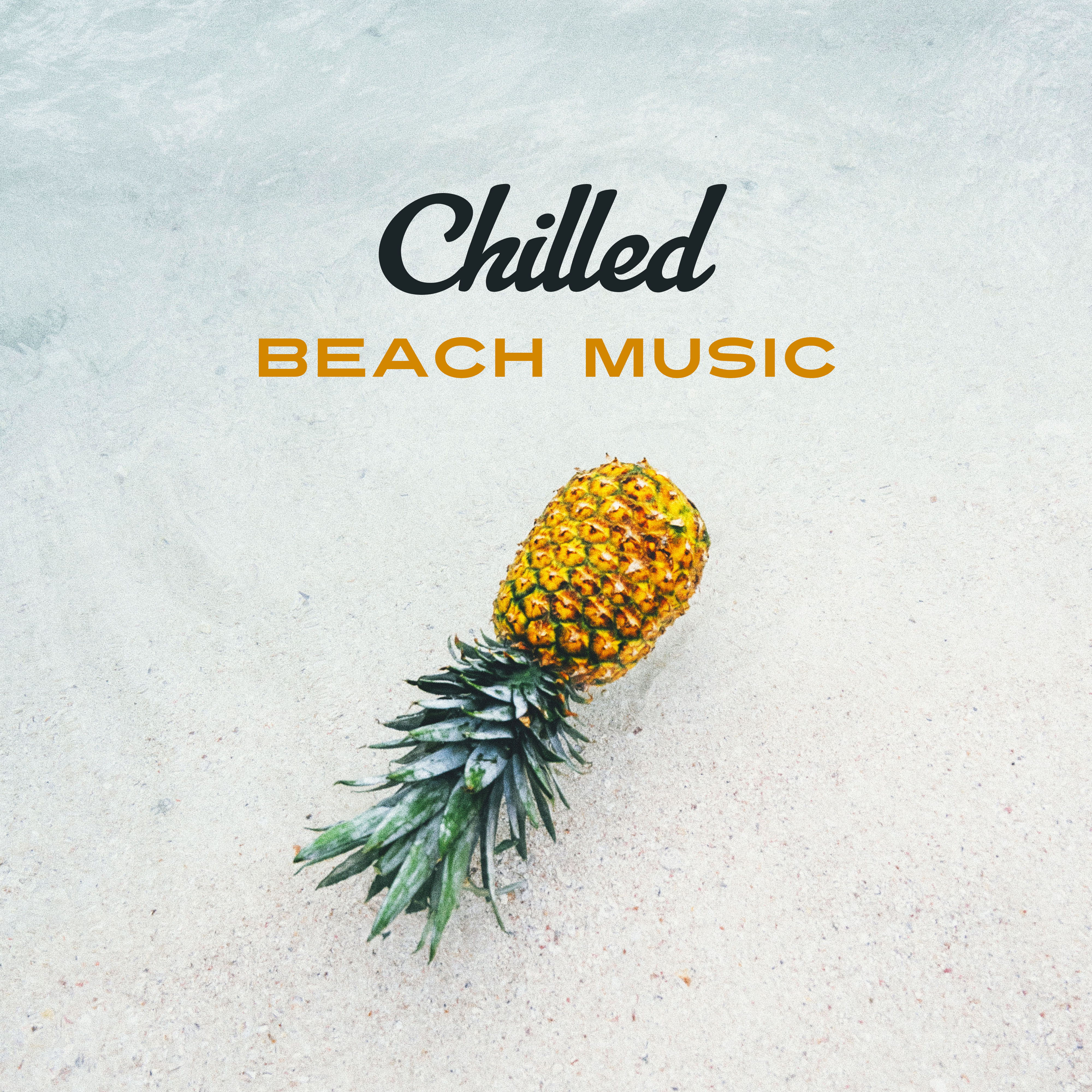 Chilled Beach Music – Calm Down on the Beach, Easy Listening, Sounds to Rest, Peaceful Mind