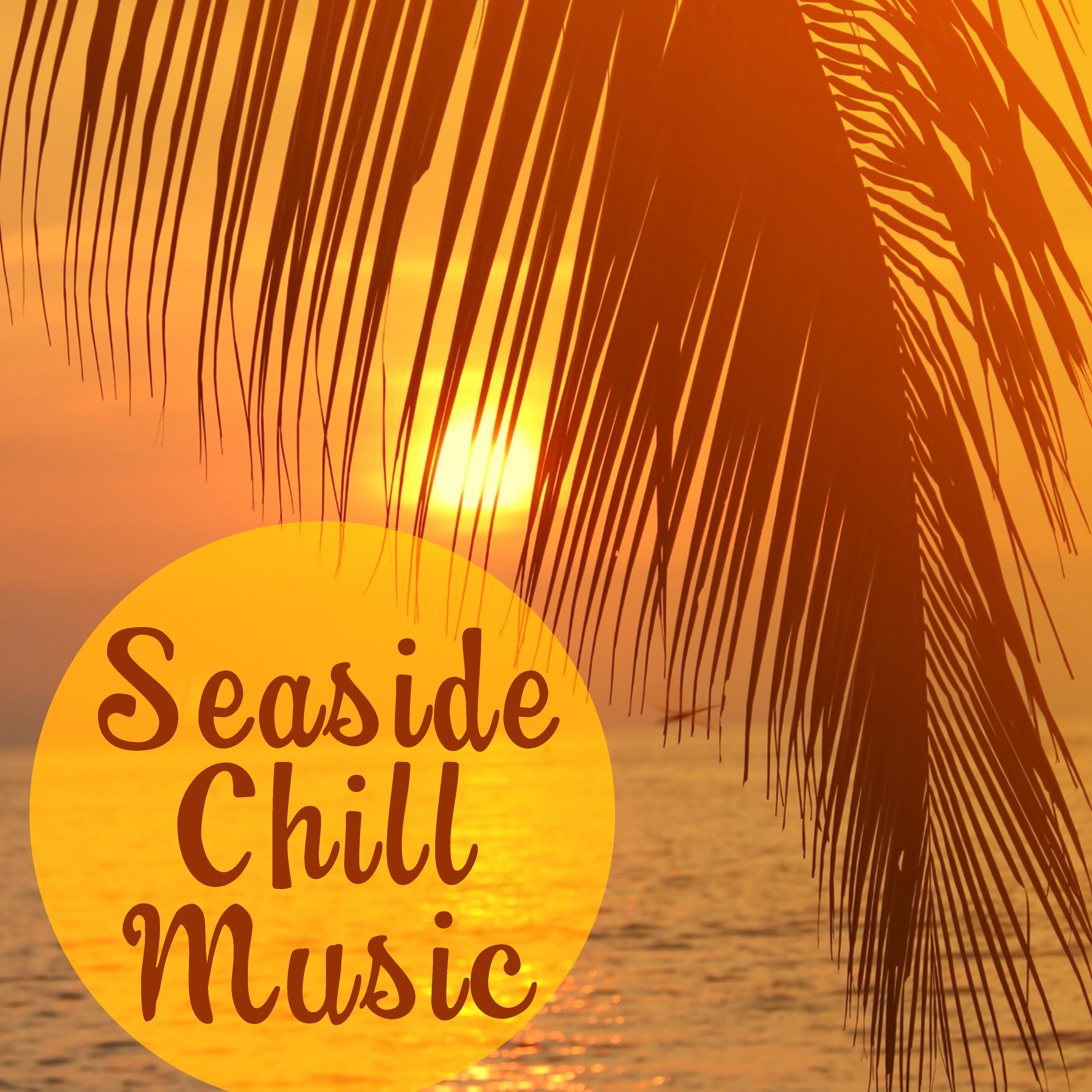 Seaside Chill Music – Calming Sounds to Relax, Easy Listening, Music for Mind Peace, Beautiful Sounds & Views