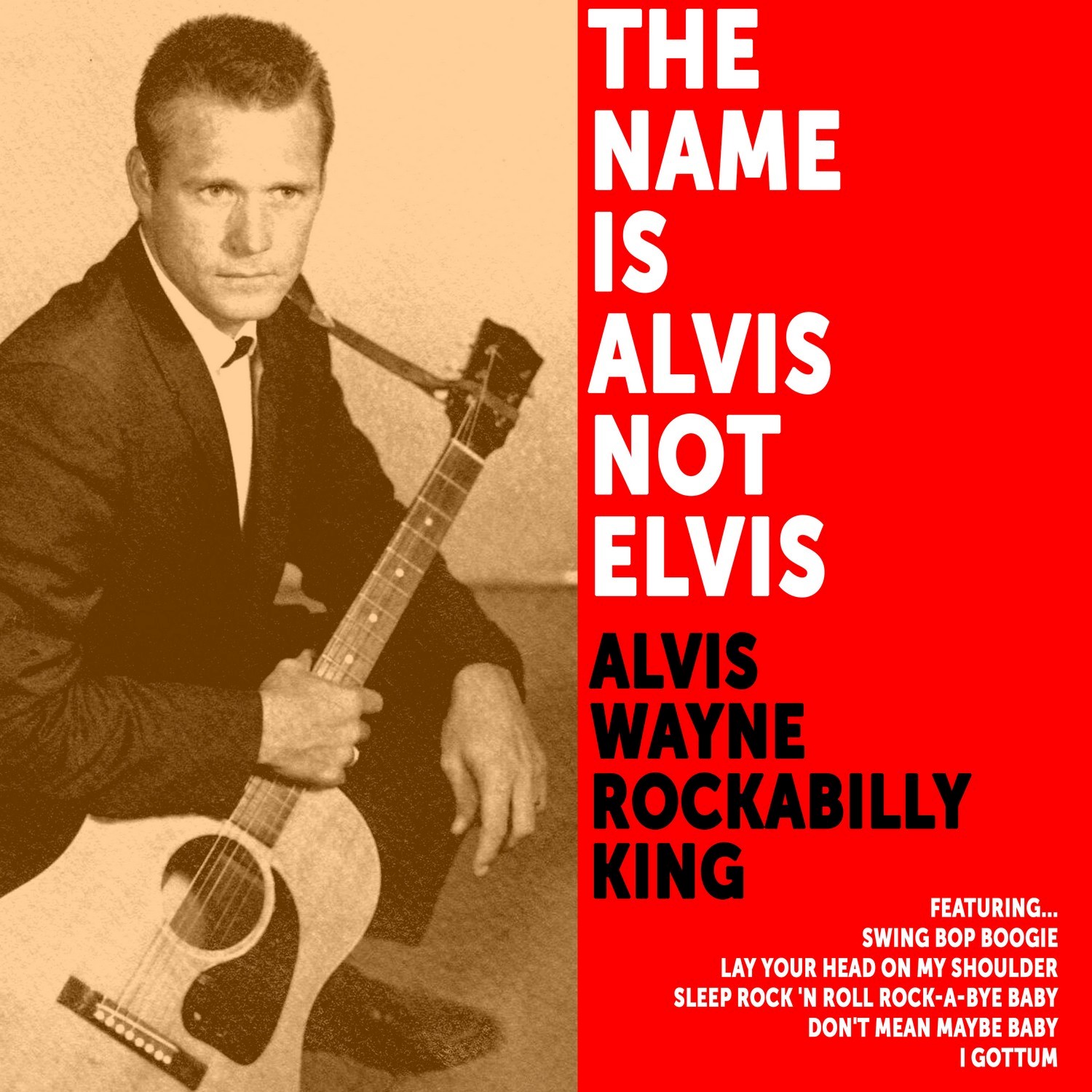 The Name Is Alvis Not Elvis: Alvis Wayne Rockabilly King