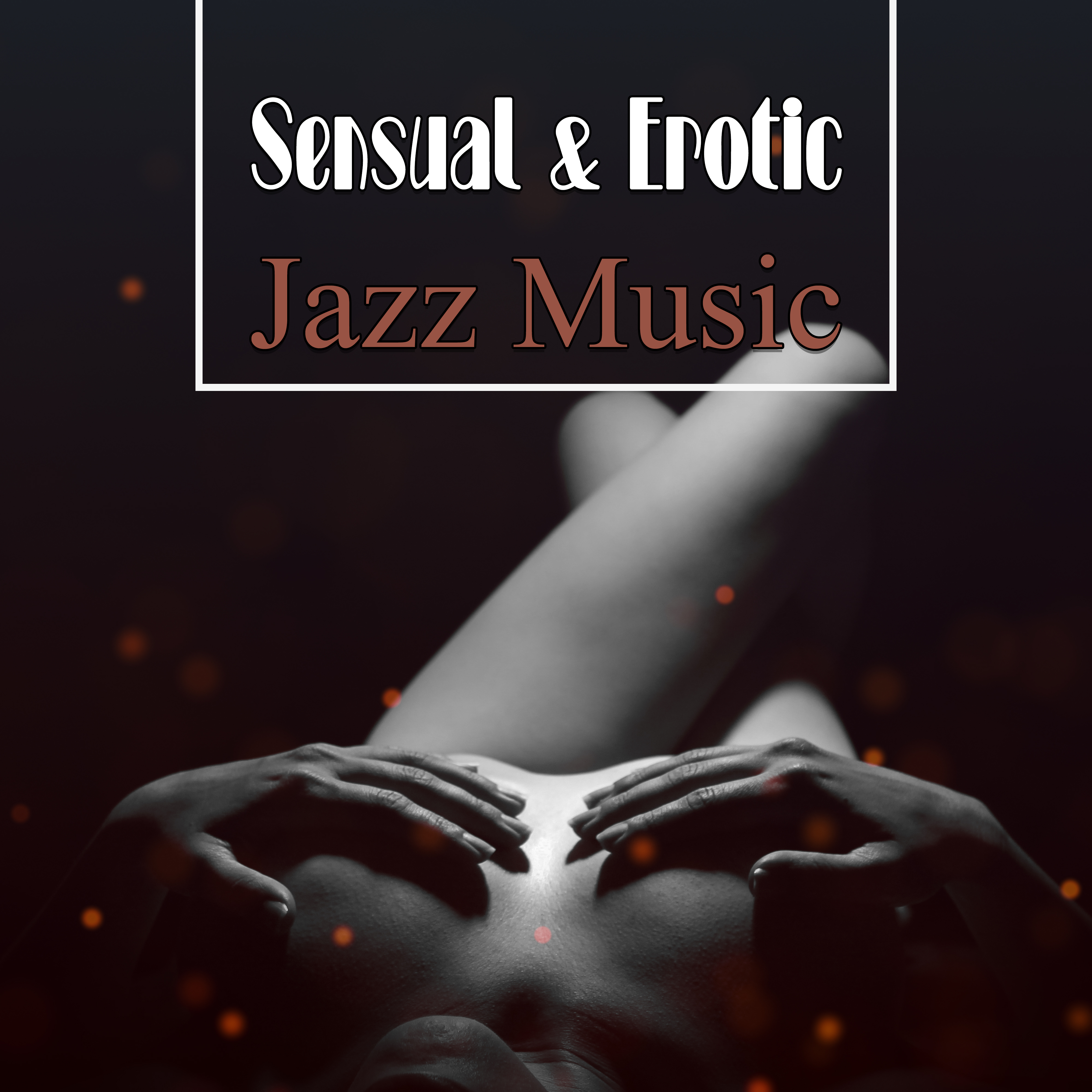 Sensual & Erotic Jazz Music – Smooth Jazz Music, Relaxing Sounds to Calm Down, Stress Relief