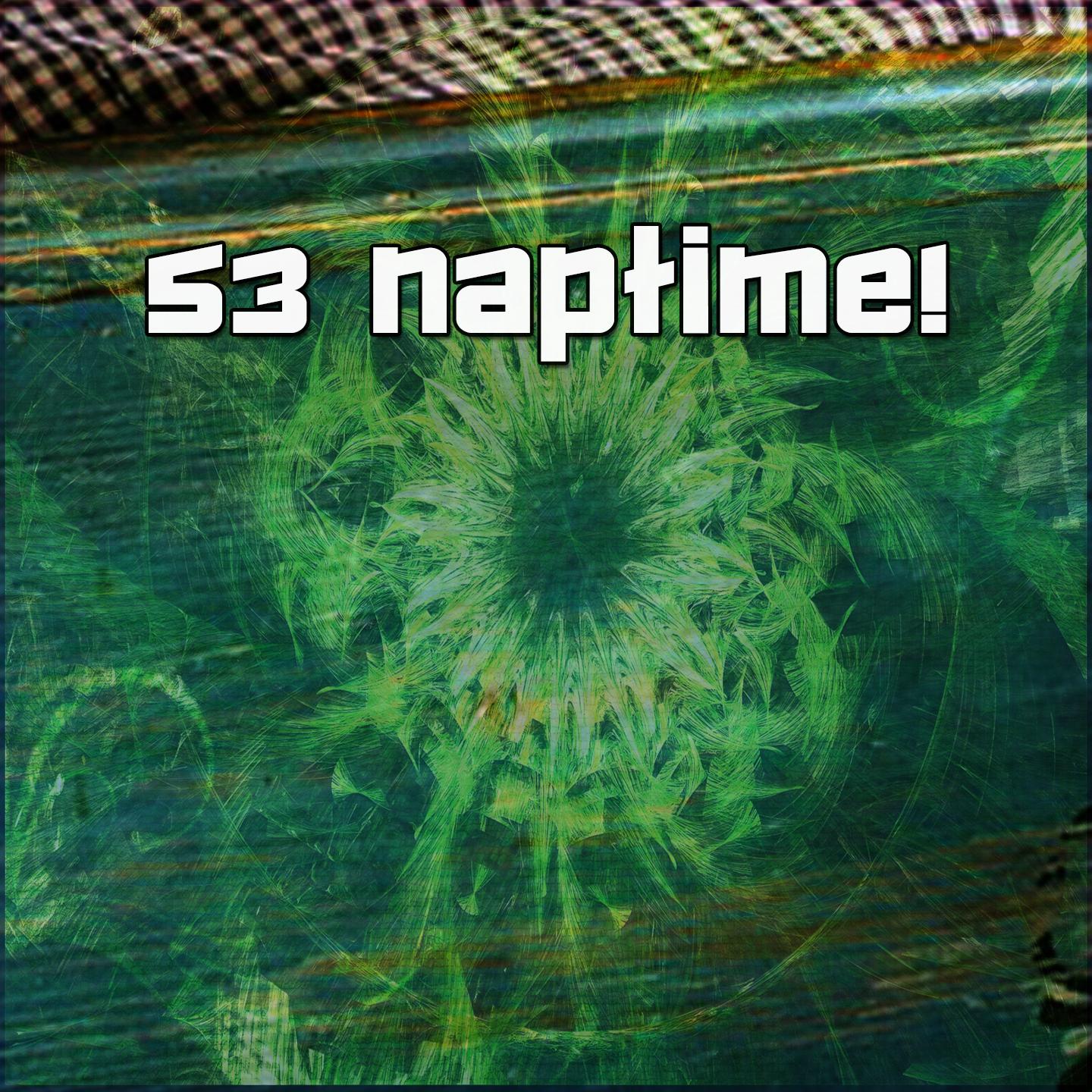 53 Naptime!