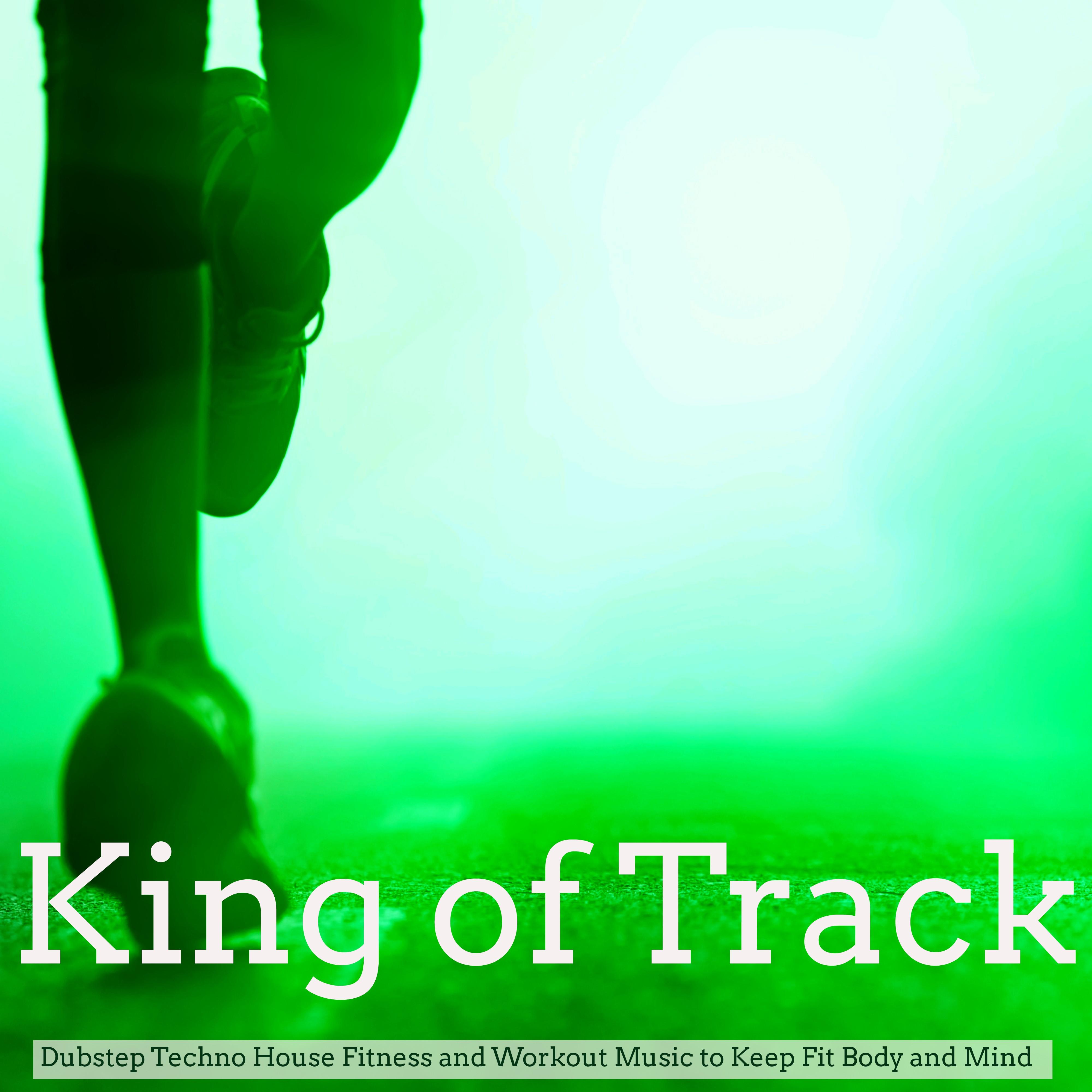 King of Track – Dubstep Techno House Fitness and Workout Music to Keep Fit Body and Mind