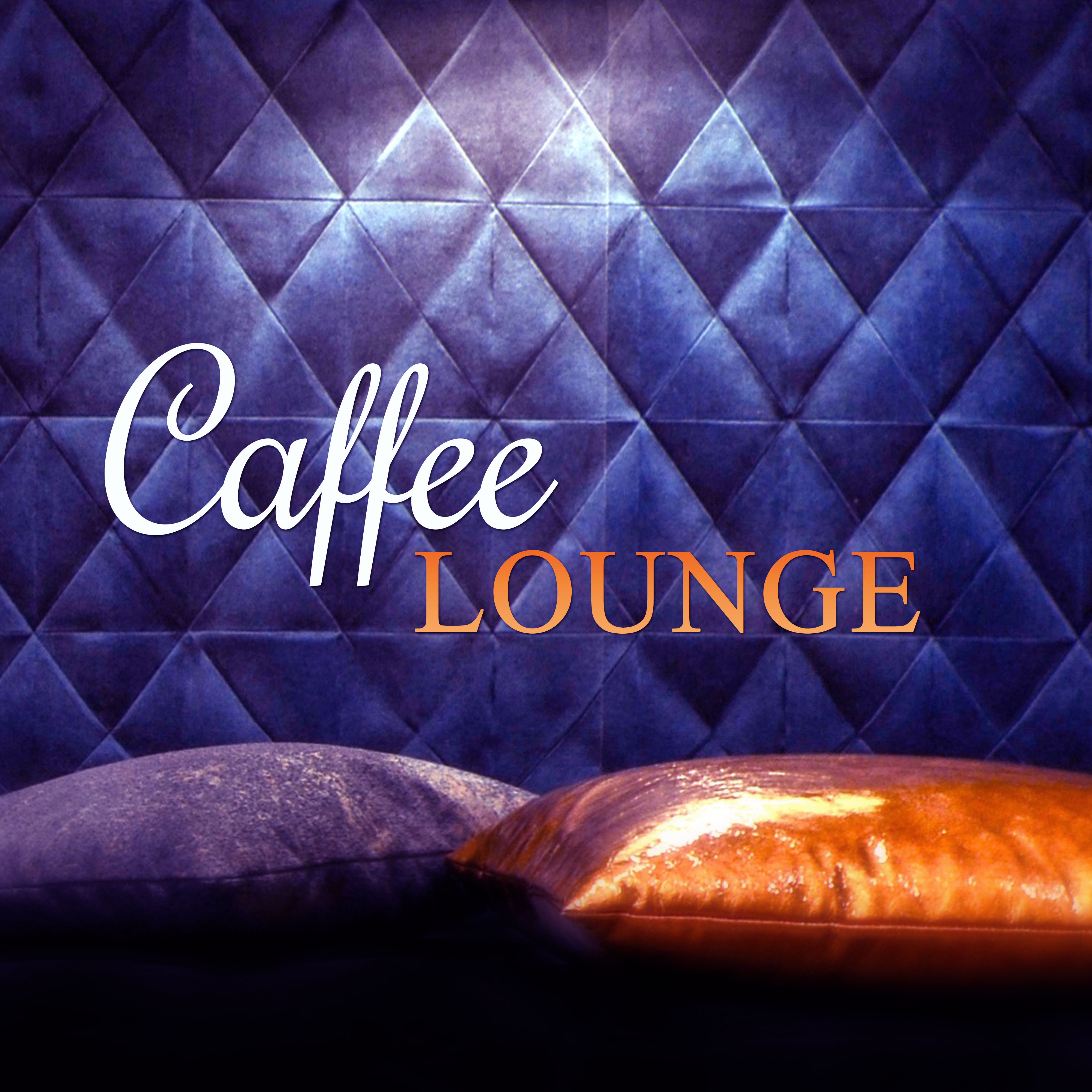 Caffee Lounge – Cafe Bar, Chill Tone, Early Sunrise, Lounge Summer, Chill Out Music