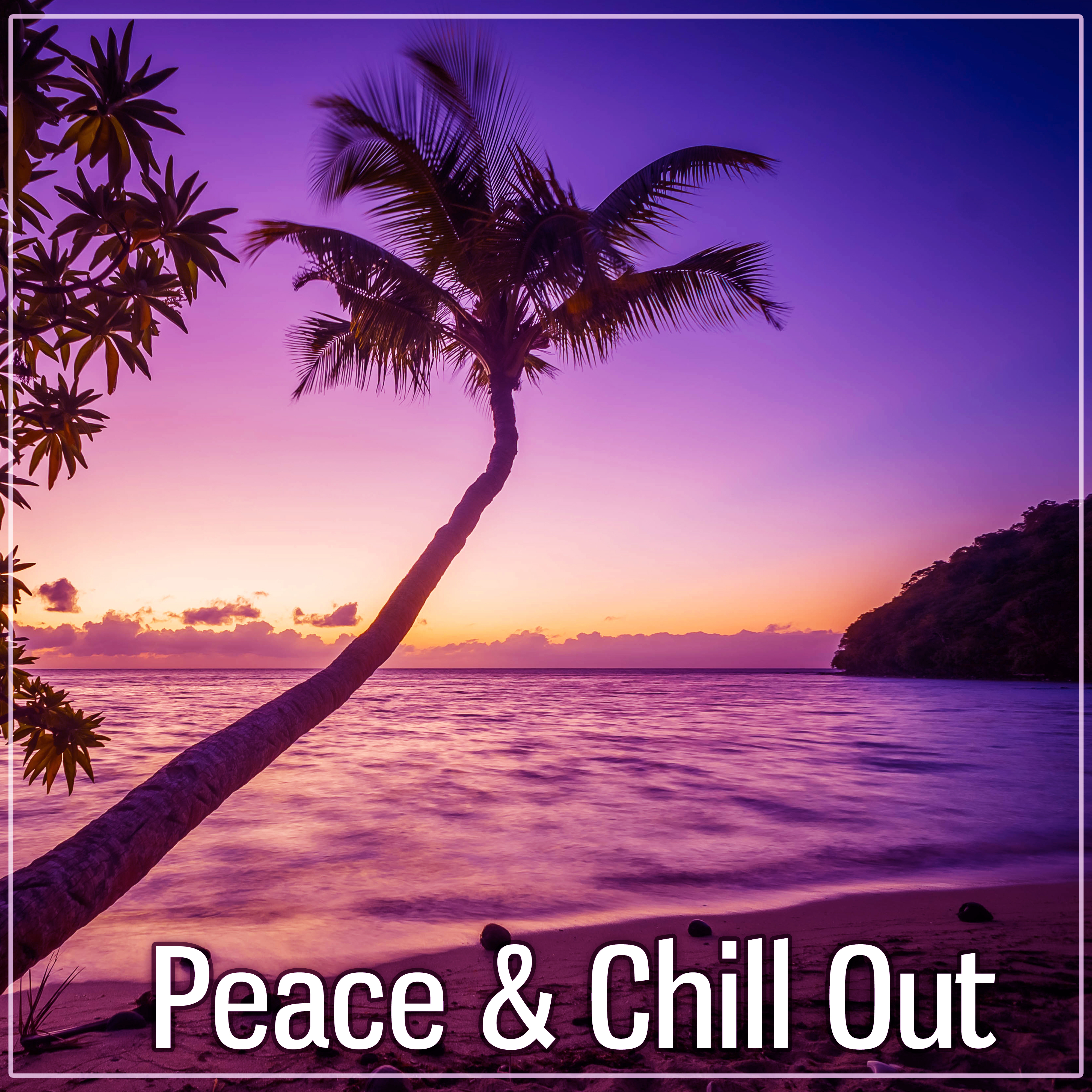 Peace & Chill Out – Just Chill Out, Lounge & Chill Out Elements