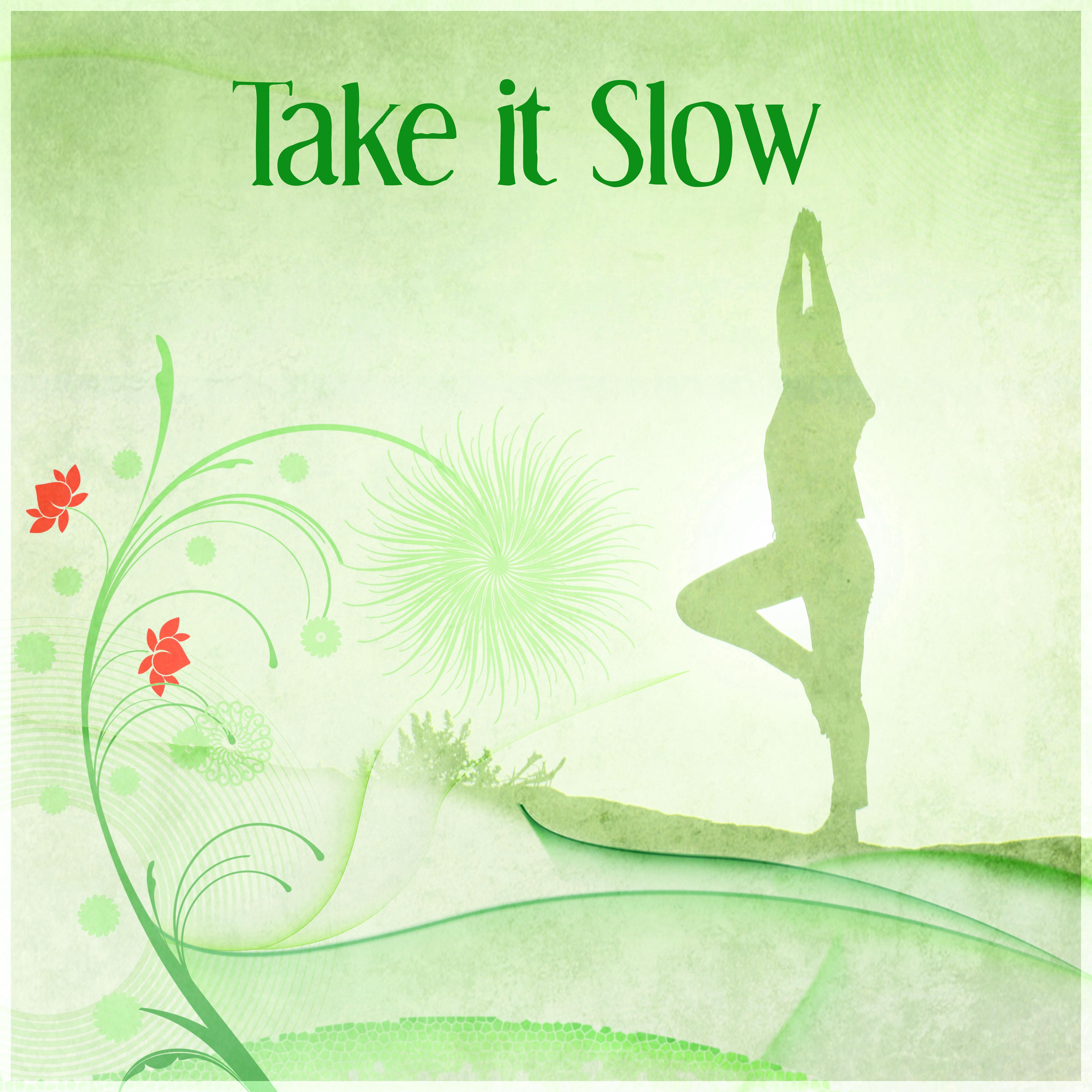 Take it Slow – Sounds of Nature to Helps You Be Mindful & Calm, Feel Relaxation, Music for Yoga & Meditation