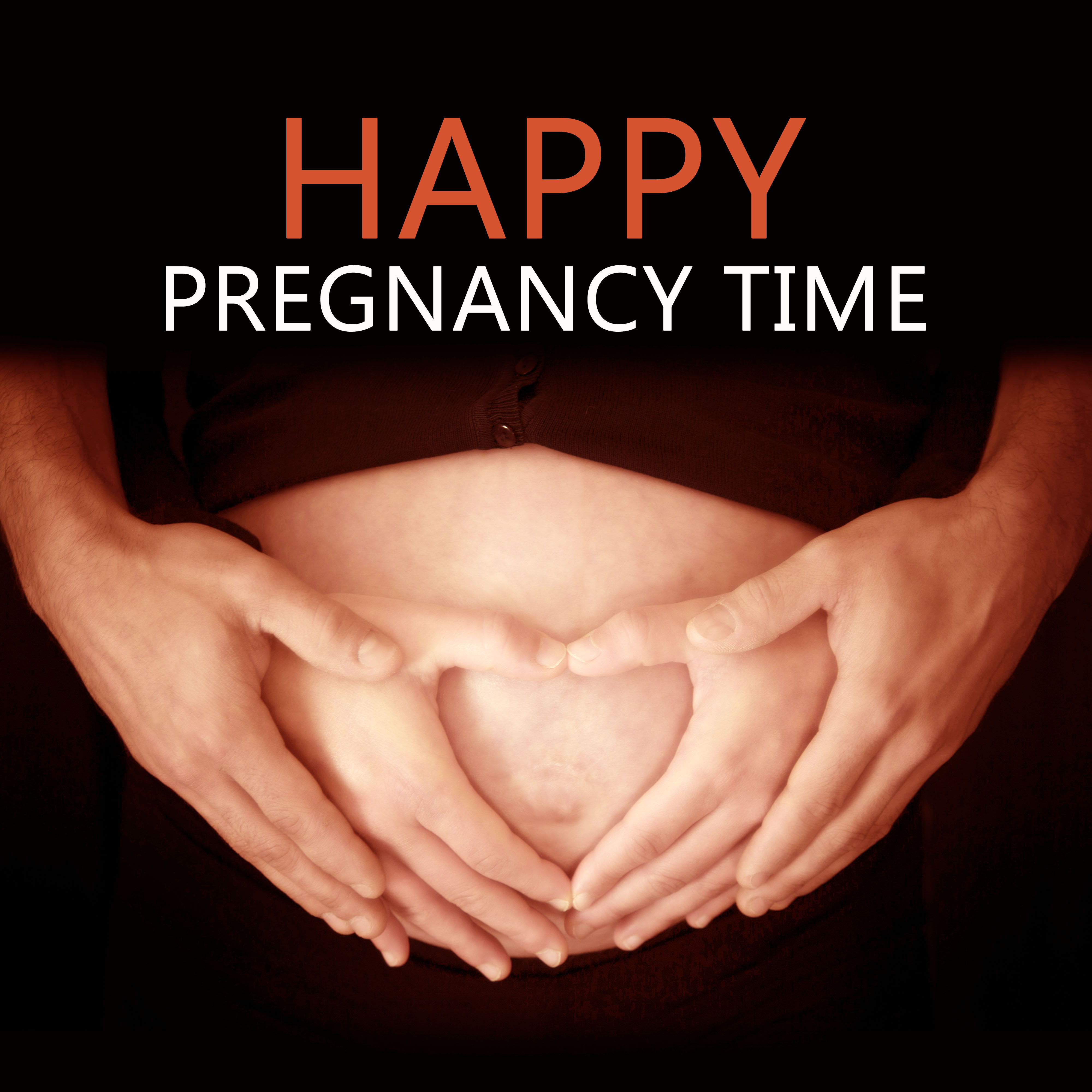 Happy Pregnancy Time –  Gentle Music to Relaxing  in Special Moment of  Life Pregnant Women and the Fetus, Pilates and Yoga for Mother to Be, Smooth Music to Calm Down During Labor & Delievery