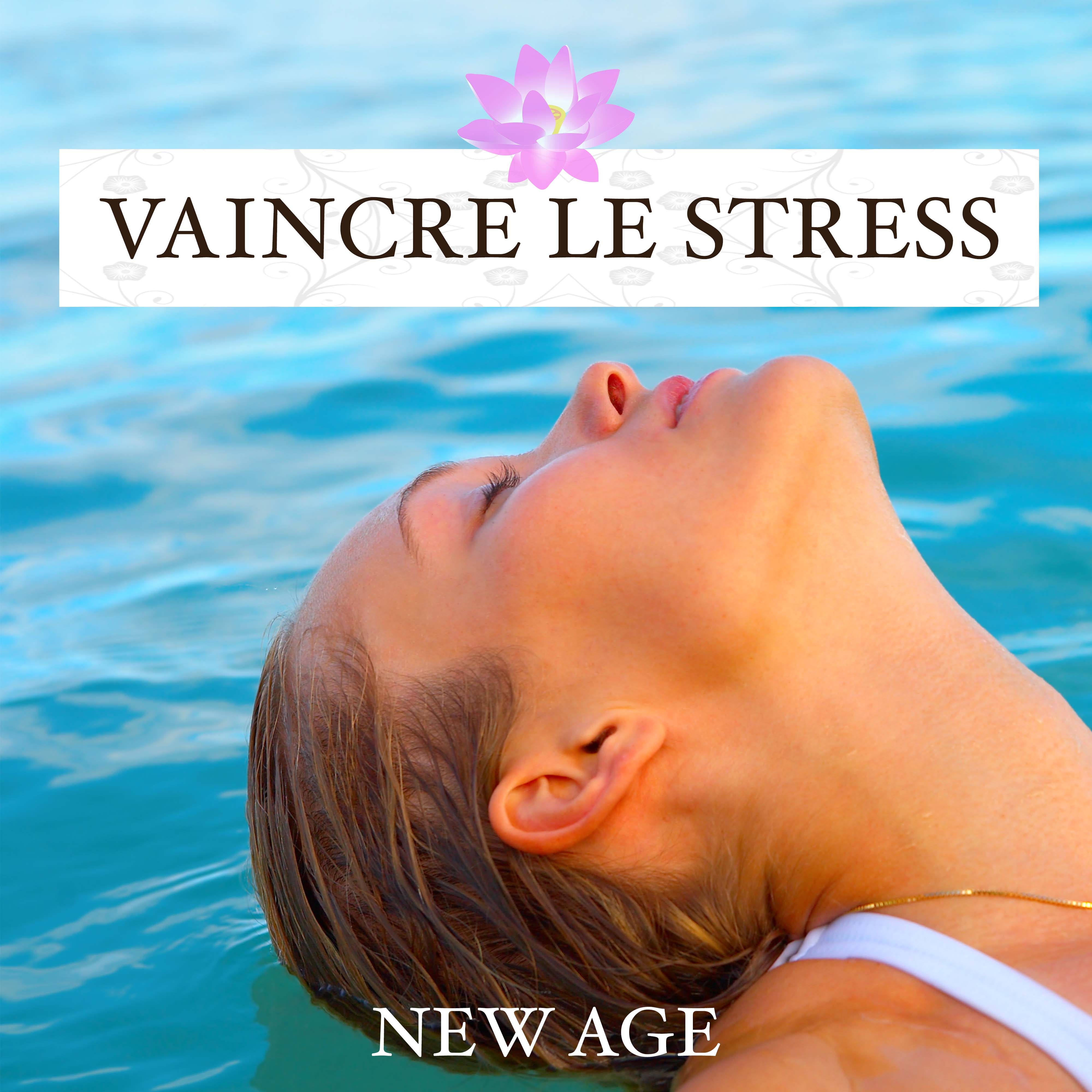 Vaincre le Stress - Musique pour Lutter Contre le Stress