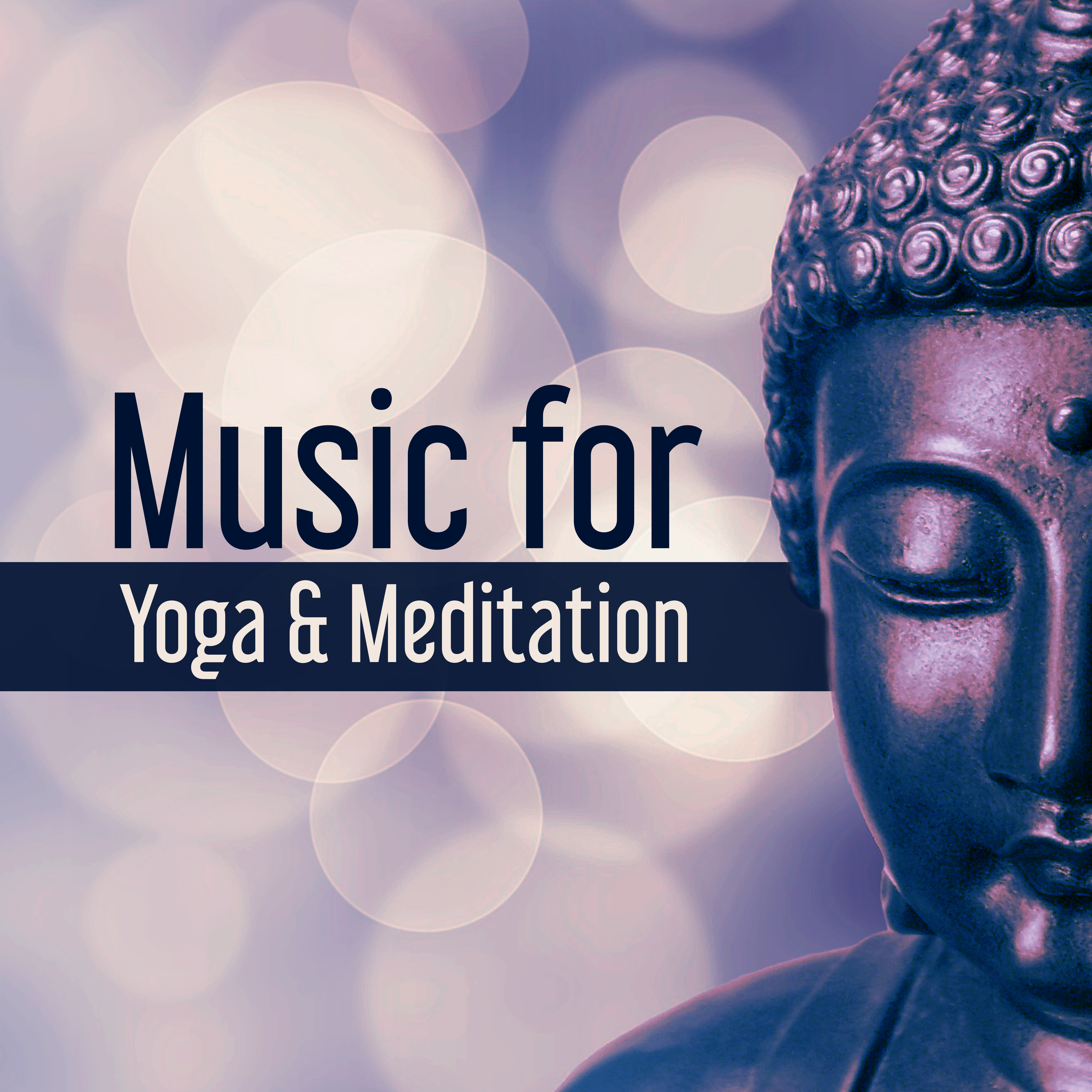 Music for Yoga & Meditation – Sounds for Yoga Training, Rest & Relax, Meditation Awareness, New Age Calmness