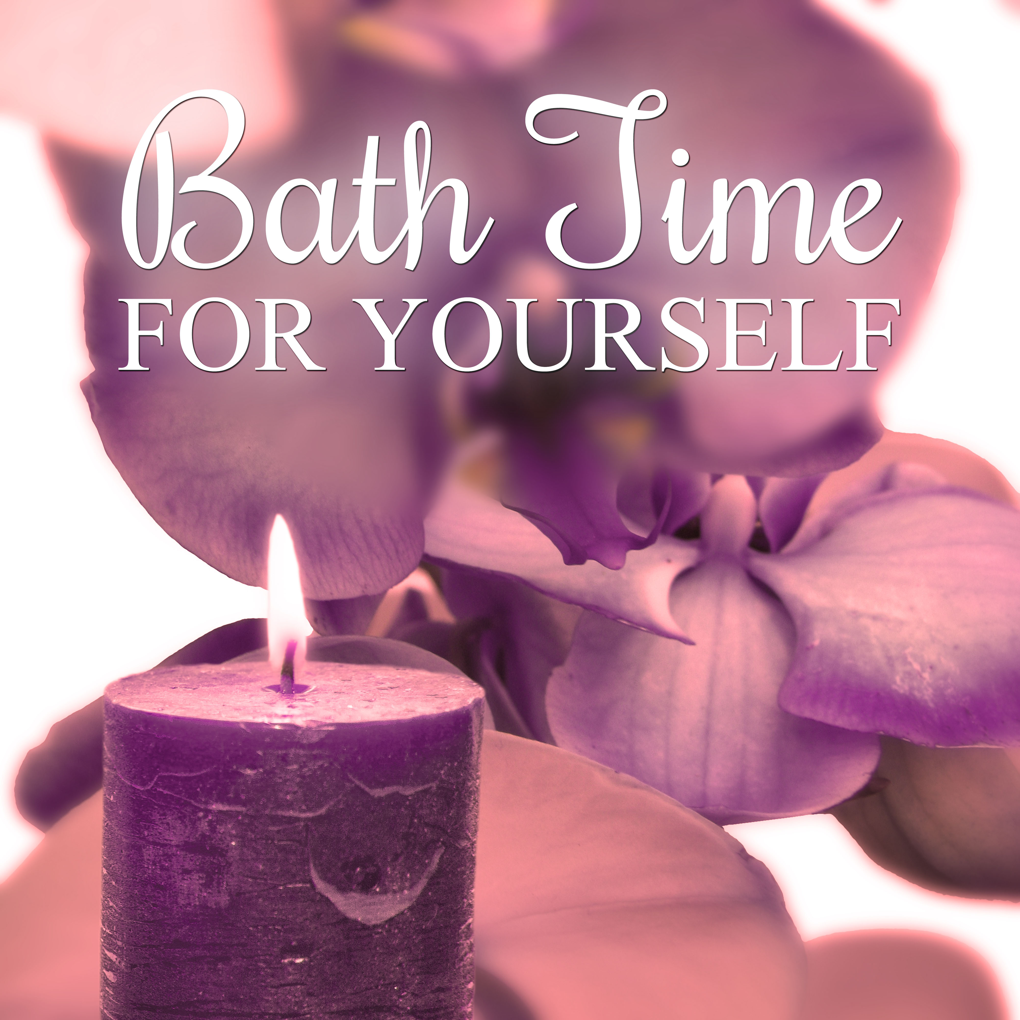 Bath Time for Yourself - Ultimate Natural Music  for Deep Relax and Get Positive Energy, Healing Nature Sounds for SPA, Massage Therapy, Sleep Music for Meditation