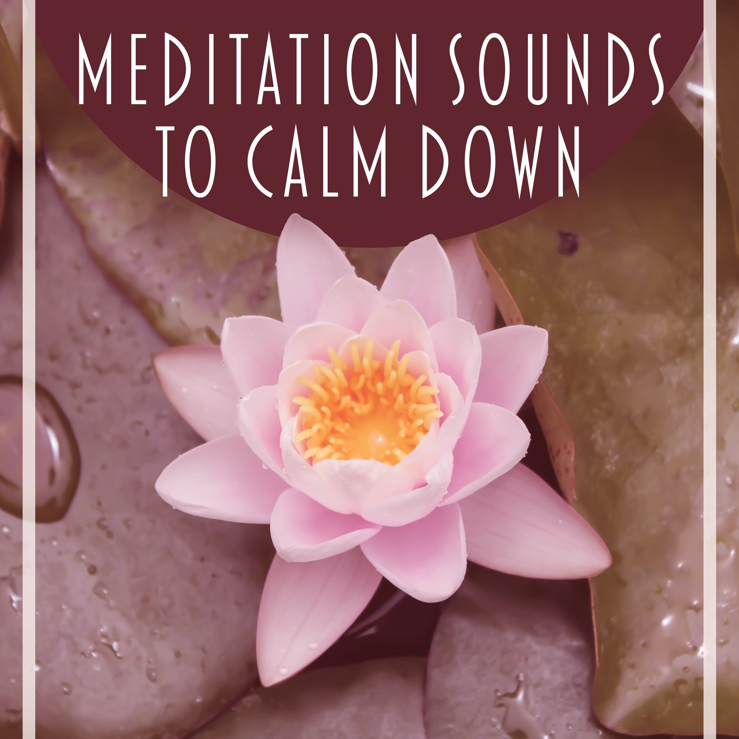 Meditation Sounds to Calm Down – New Age Meditation, Sounds for Inner Peace, Spirit Harmony, Stress Relief