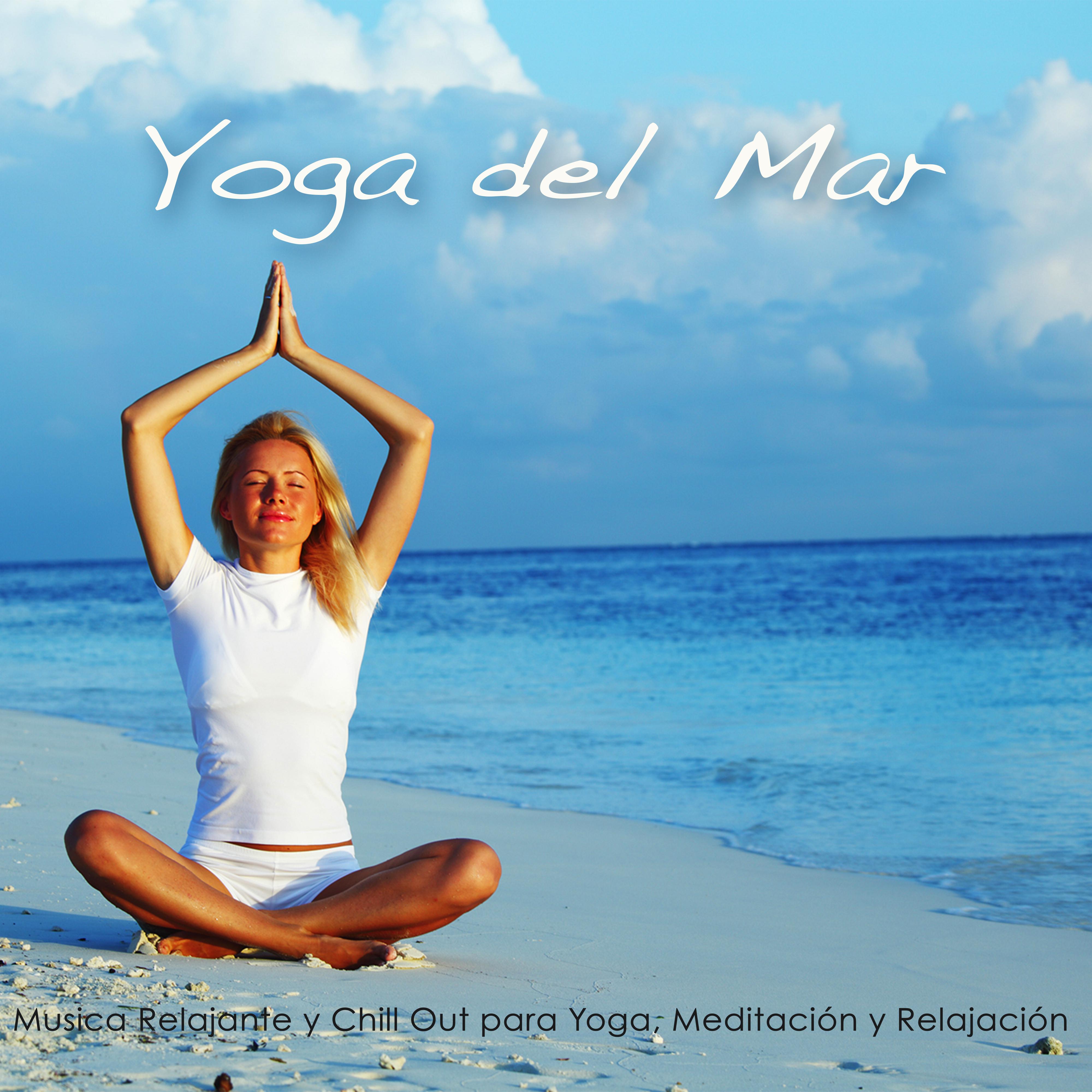 Yoga del Mar – Musica Relajante y Chill Out para Yoga, Meditación y Relajación
