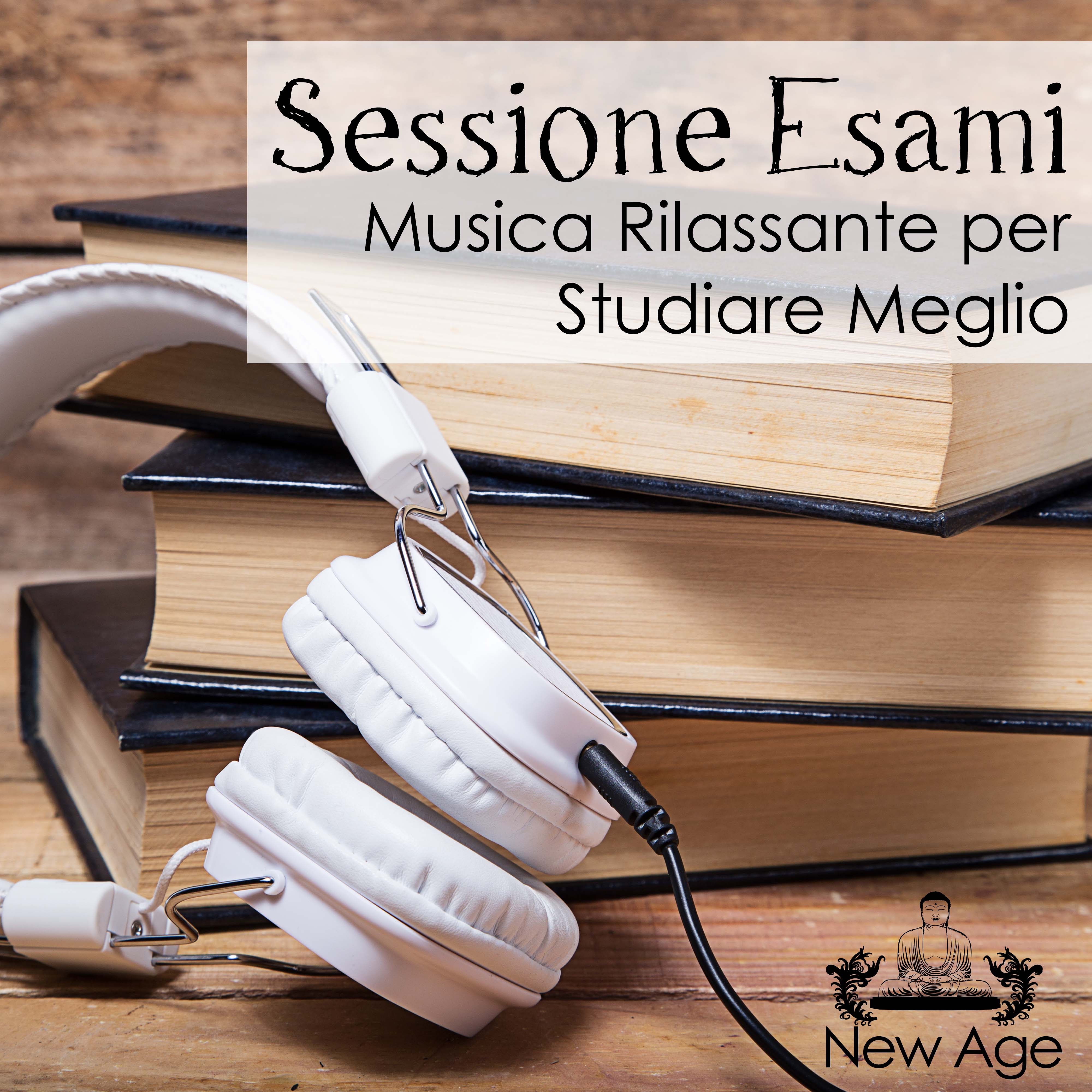 Sessione Esami - Musica Rilassante per Studiare Meglio, Concentrarsi e Calmare la Mente