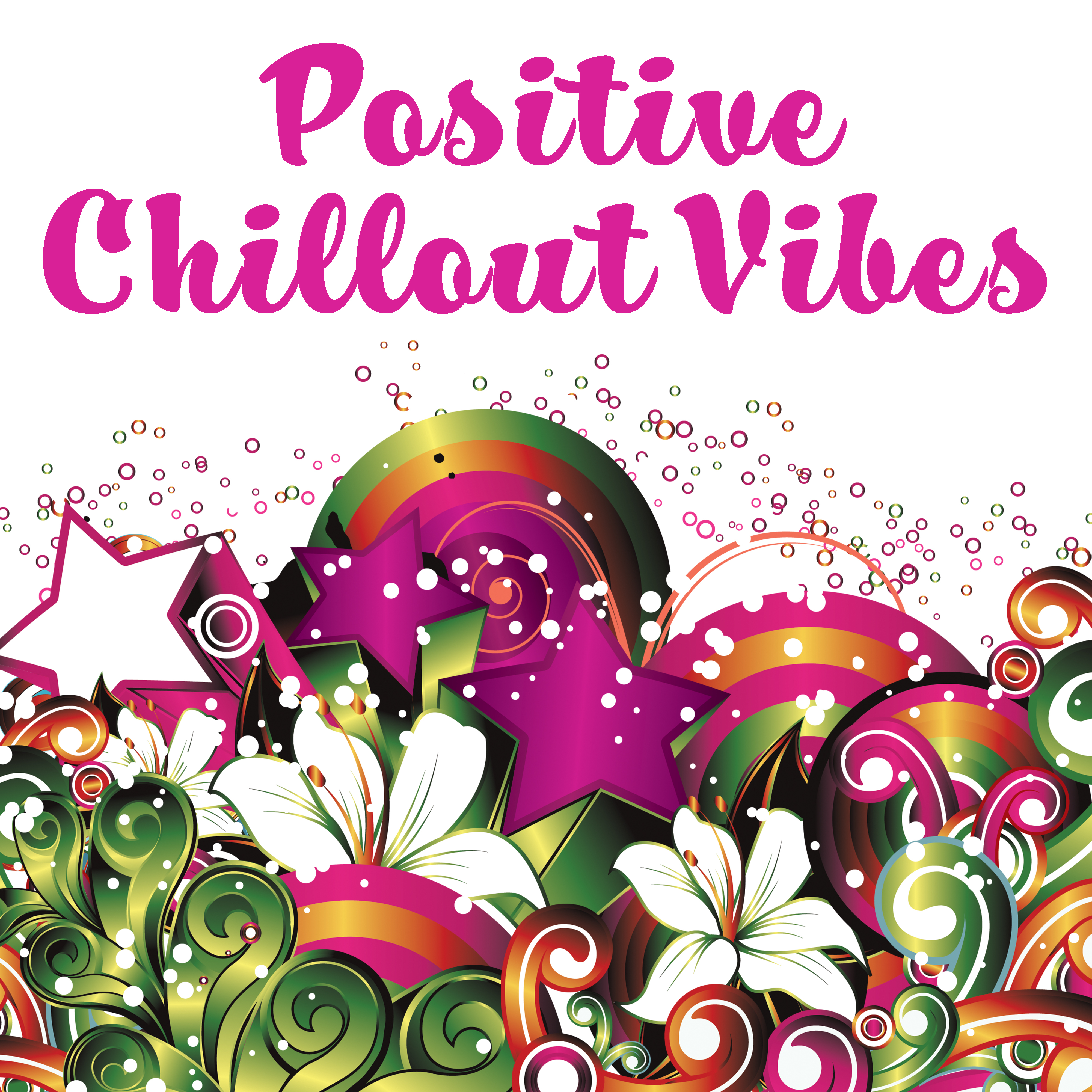 Positive Chillout Vibes – Relaxing Music, Chill Out Sounds, Electronic Music, Ambient