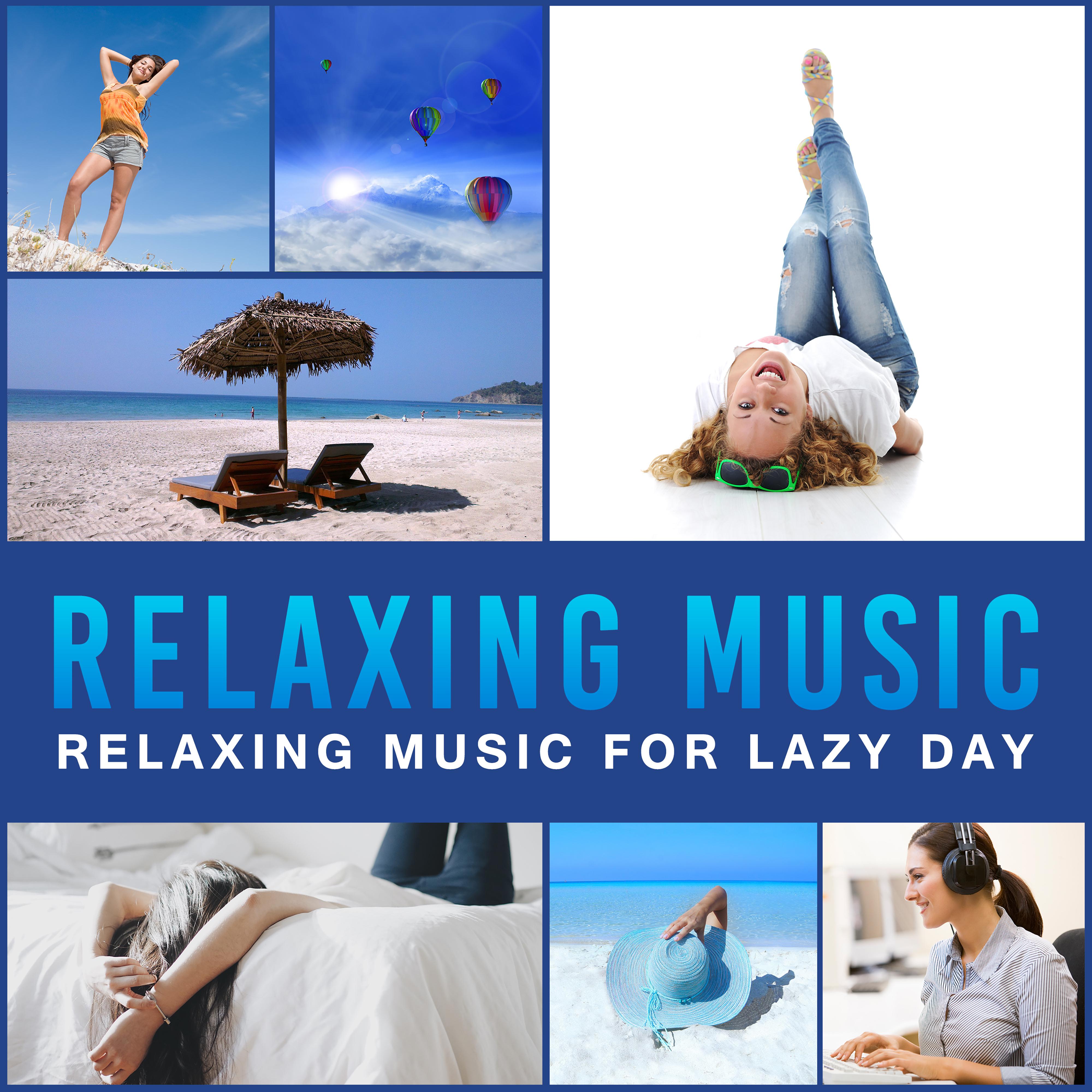 Relaxing Music for Lazy Day – New Age Rest, Relax Your Mind & Body, One Day Free, Peaceful Waves
