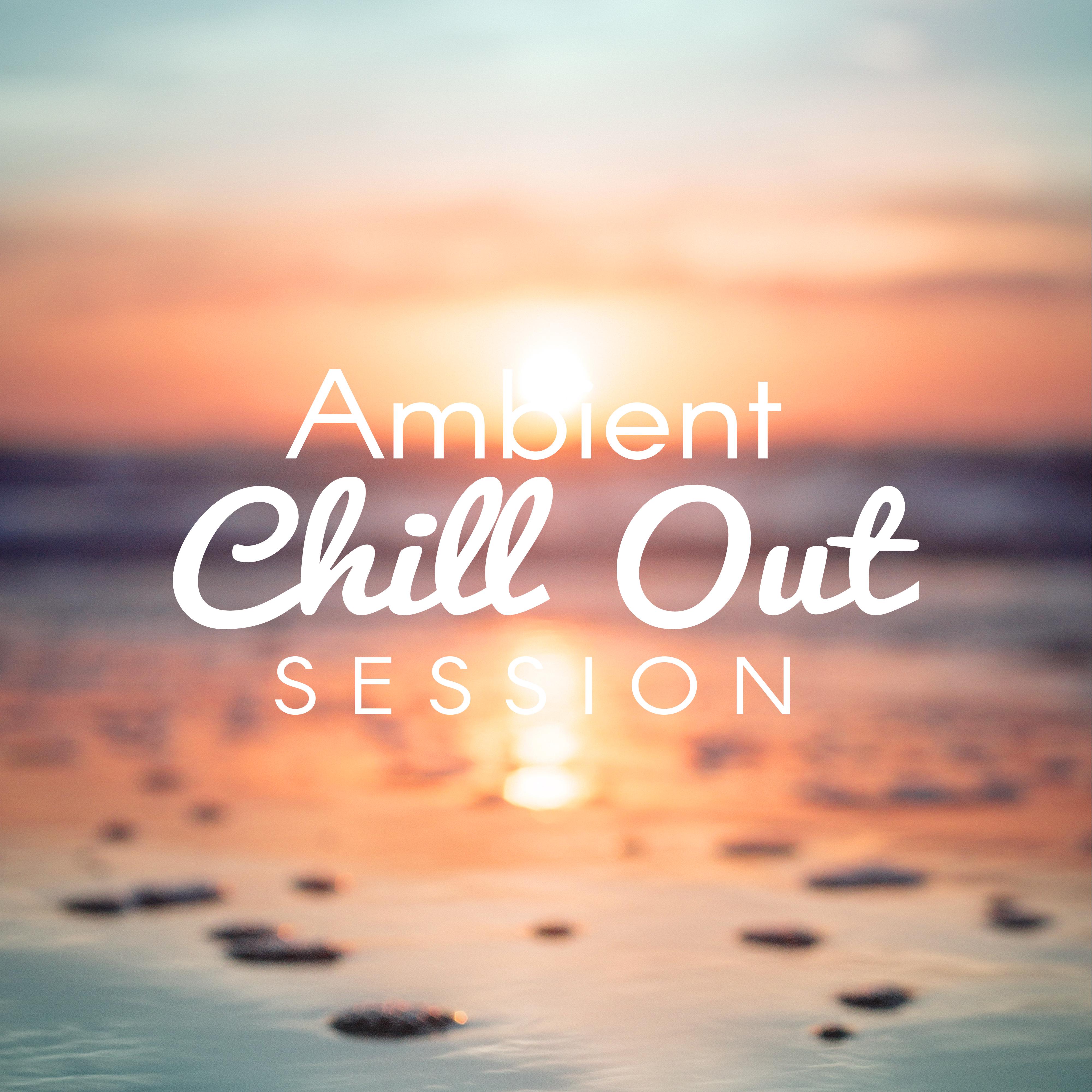 Ambient Chill Out Session – Relaxing Chill Out Music, Electronic Vibrations, Downbeat, Mr Chillout