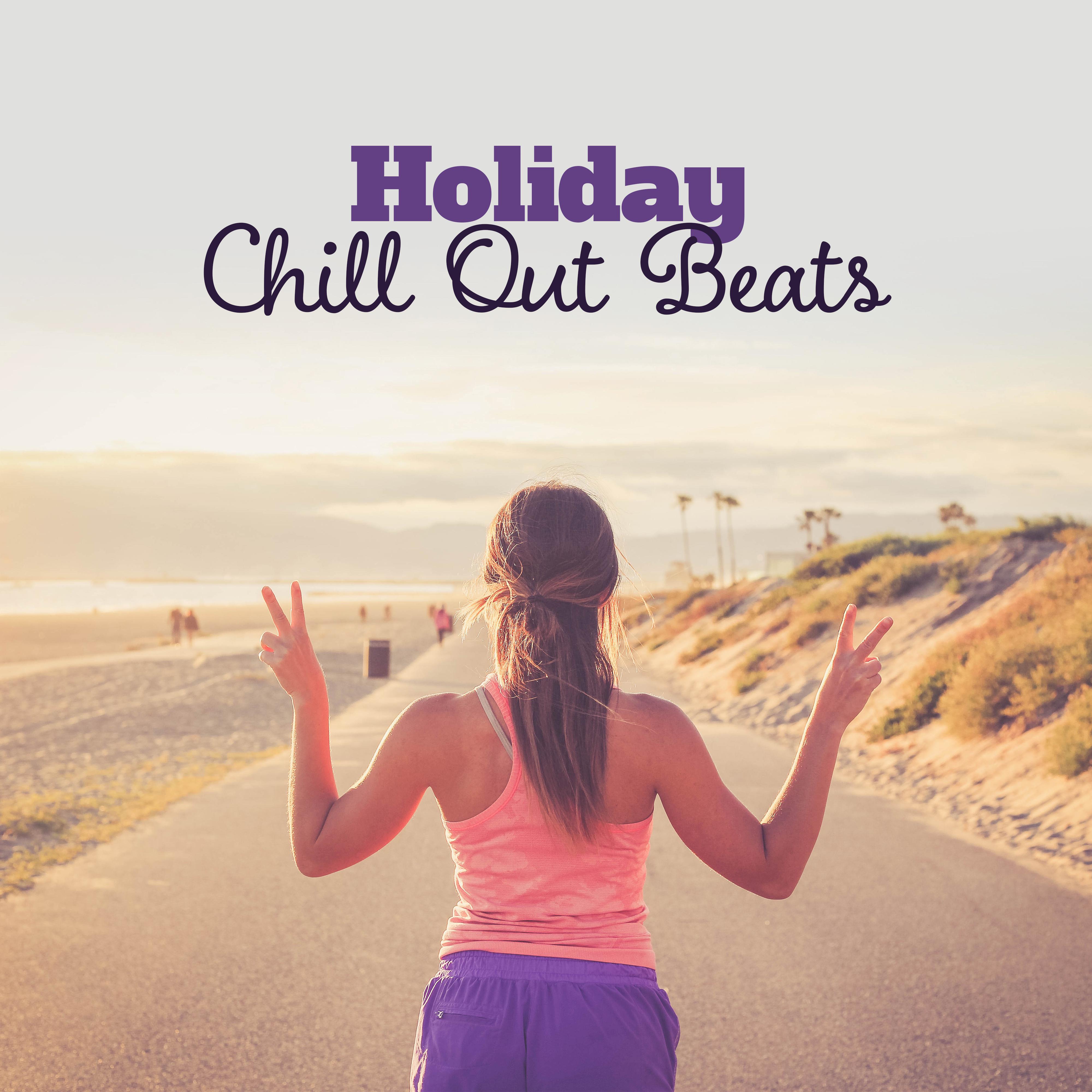 Holiday Chill Out Beats – Summer Sounds, Chilled Songs, Easy Listening, Stress Relief