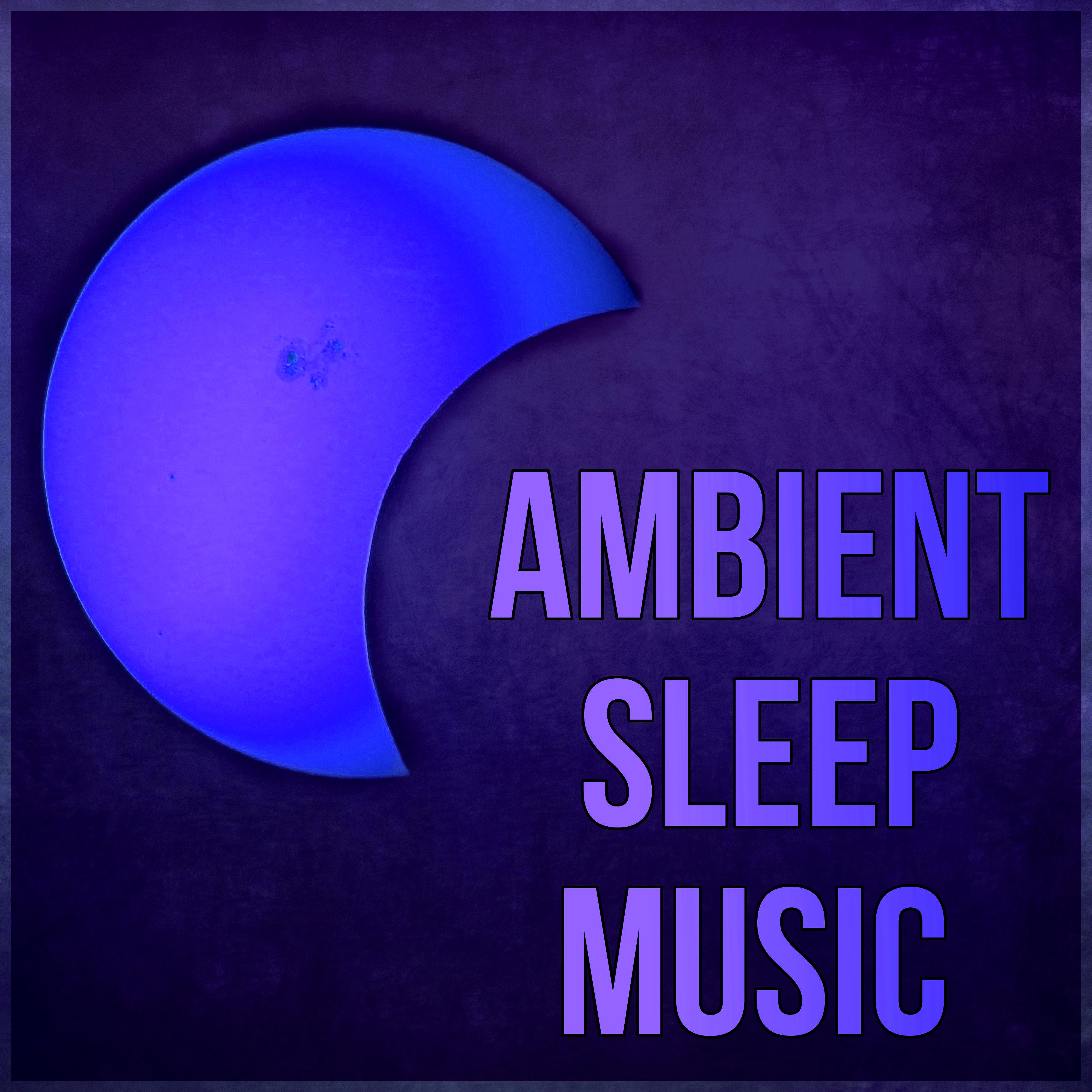 Ambient Sleep Music - Inner Peace, Restful Sleep, Yoga & Relaxation Meditation,Soothing Background Music