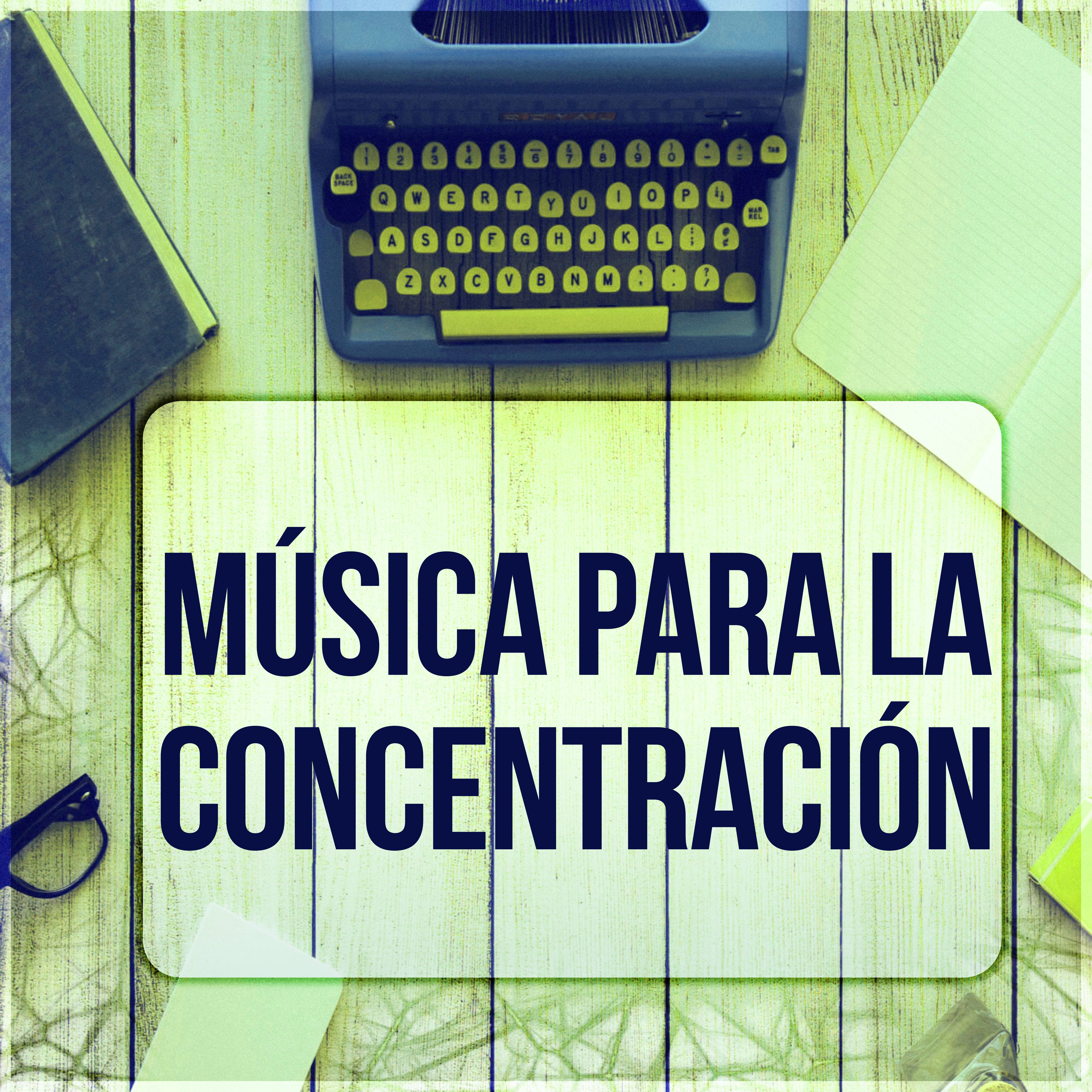 Música para la Concentración - Música para Estudíar y Concentrarse, Examen, Relajacion, Tranquilidad