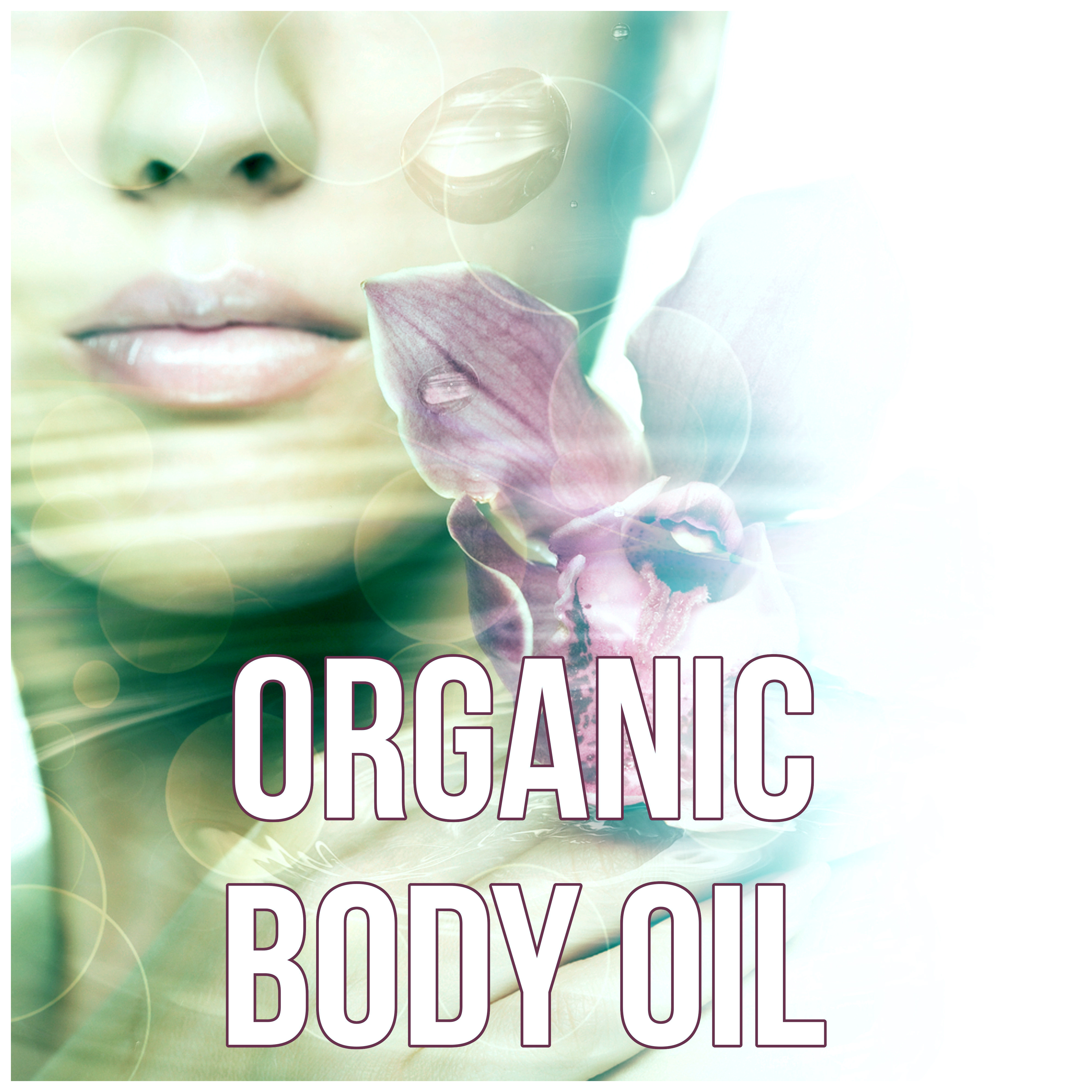 Organic Body Oil – Destress, Health Spa, Piano, Flute, Sounds of Nature, Music for Massage, Relaxation, Meditation, Reiki Healing,