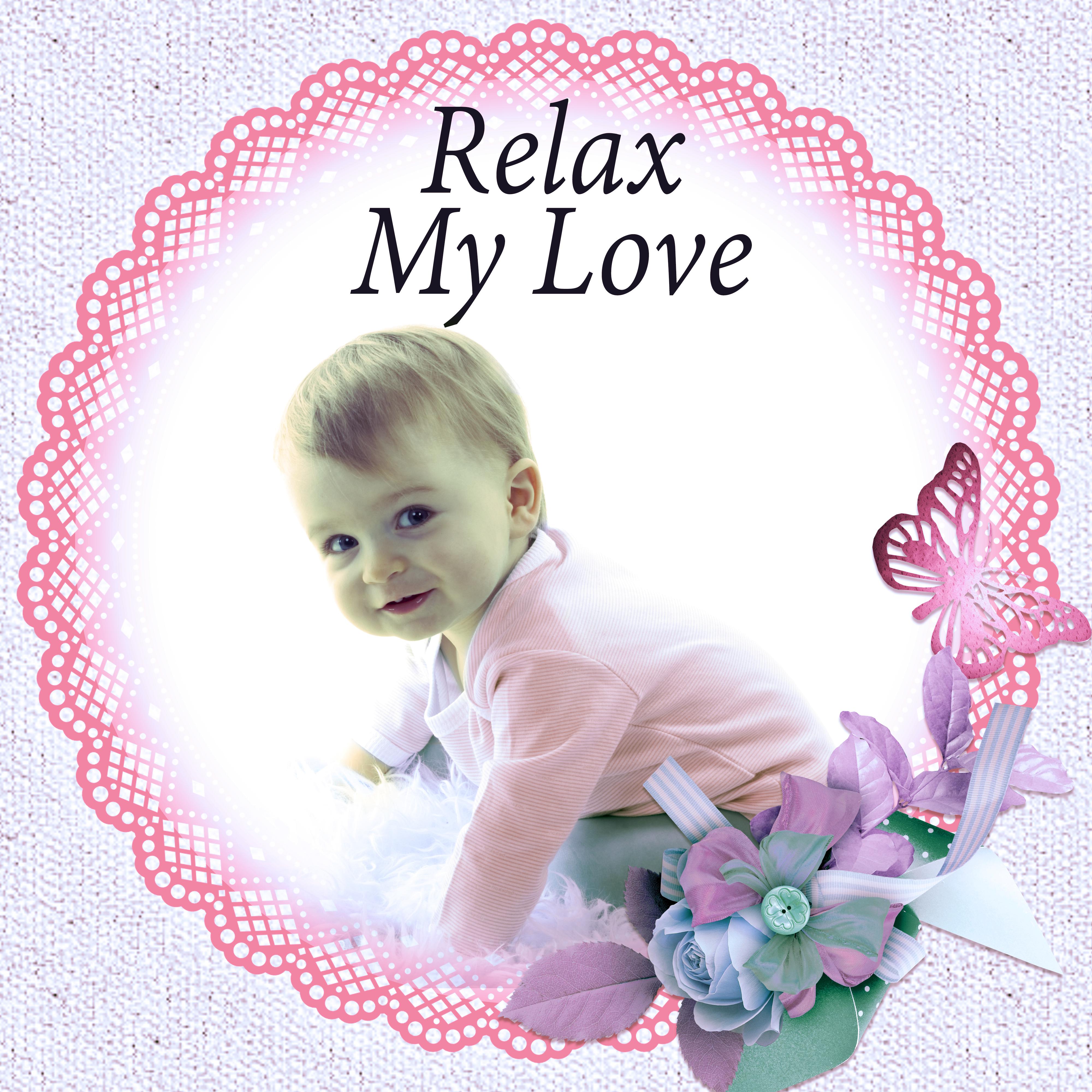 Relax My Love - Sounds for Baby Sleep, Anti Stress Music to Sleep Through the Night, White Noise