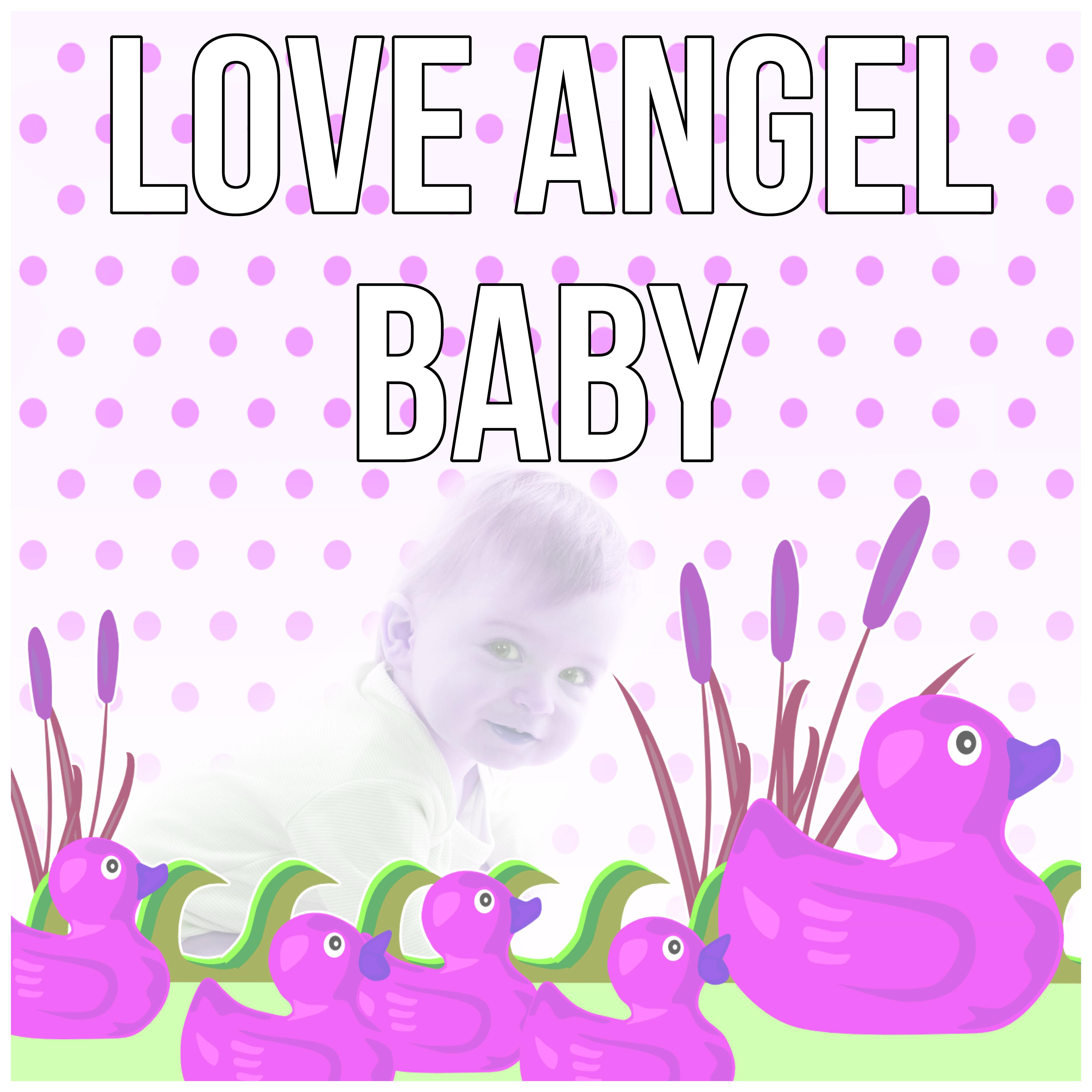 Love Angel Baby - Sweet Dreams with Relaxing Piano Music, Favourite Sleeptime Songs for Your Baby, Lullabies for Kids & Children