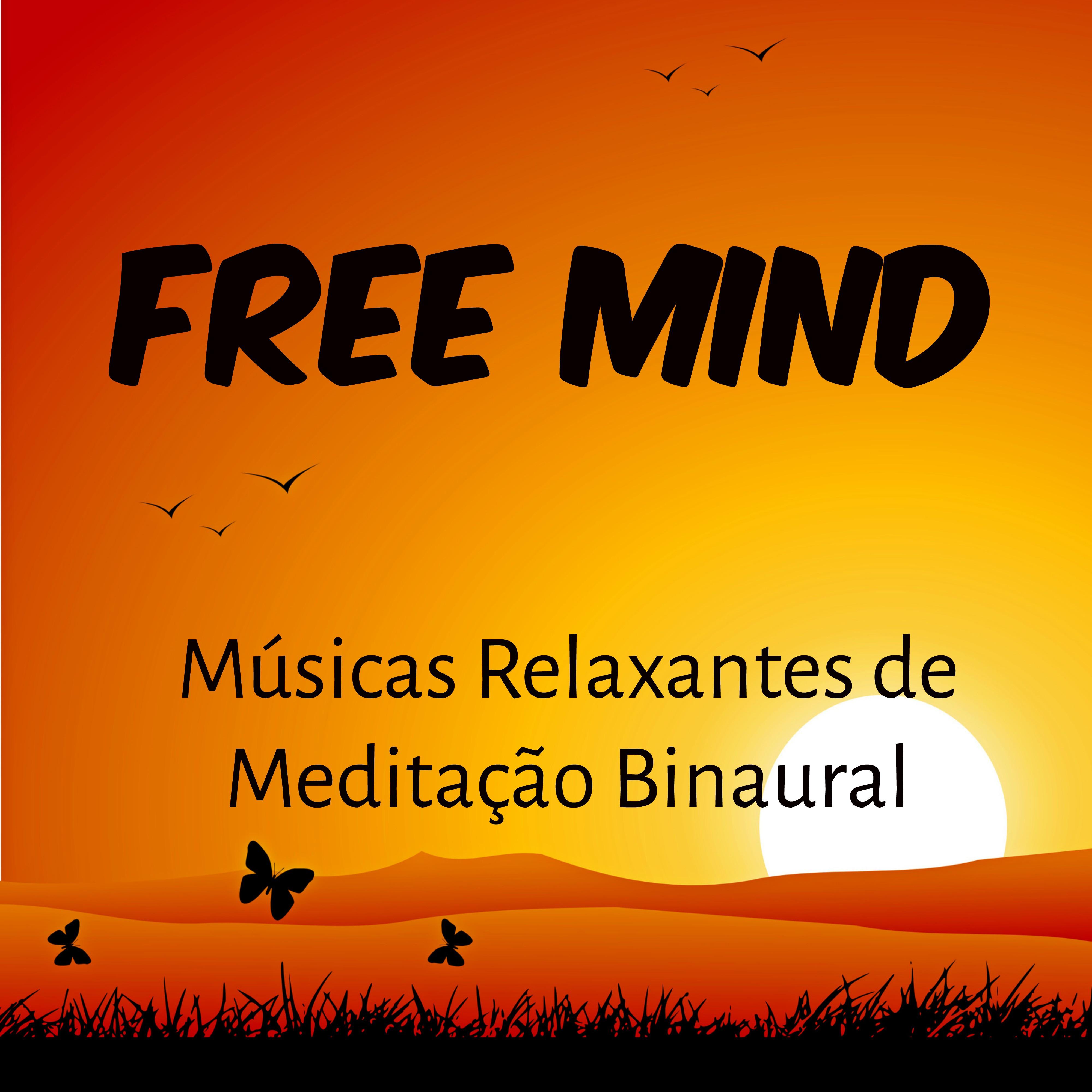Free Mind - Músicas Relaxantes de Meditação Binaural para Bem Estar Fisico Solução de Problemas e Saude Mental