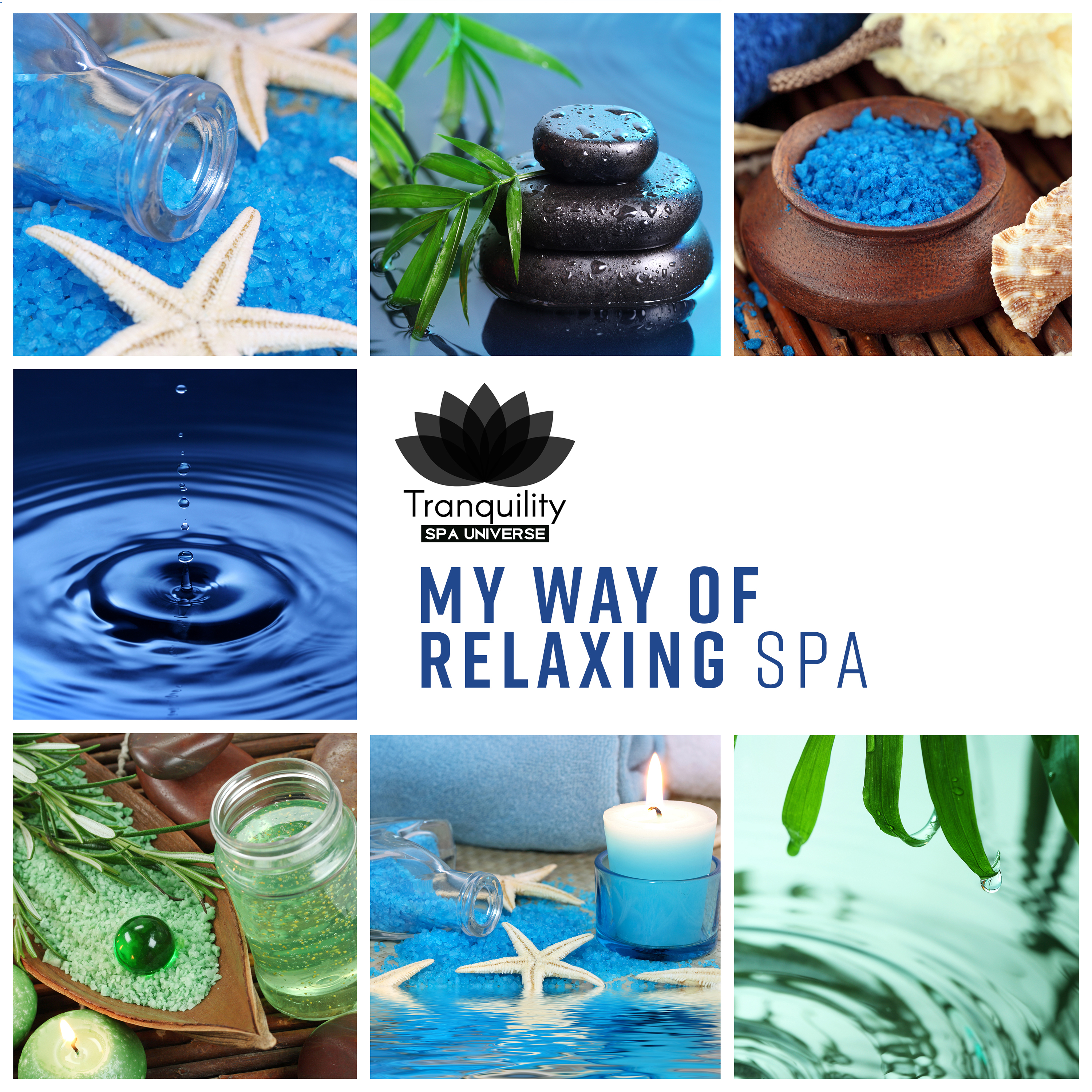 My Way of Relaxing (Spa, Pleasures & Beauty, Thai Massage, Bath, Sauna, Enjoy of Serenity, Relaxing Natural Ambience, Rest & Health, Sensitive Spa Music Collection, Feeling Good)