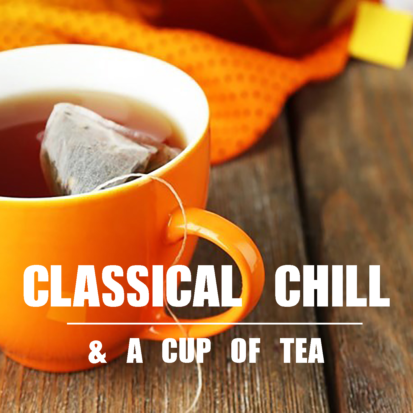 Classical Chill & A Cup Of Tea