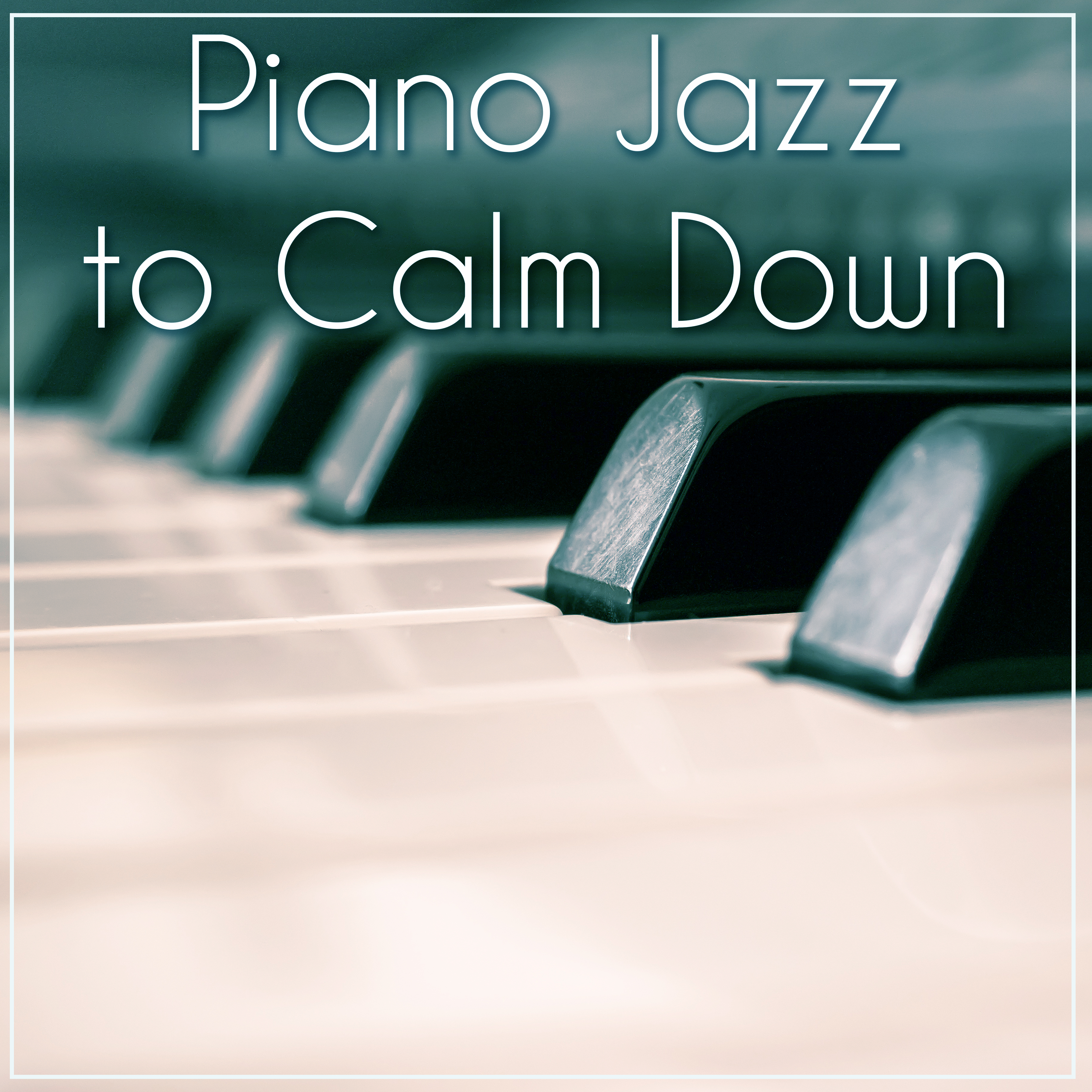 Piano Jazz to Calm Down – Relaxing Sounds, Jazz Music for Peaceful Mind, Chilled Jazz, Piano Relaxation