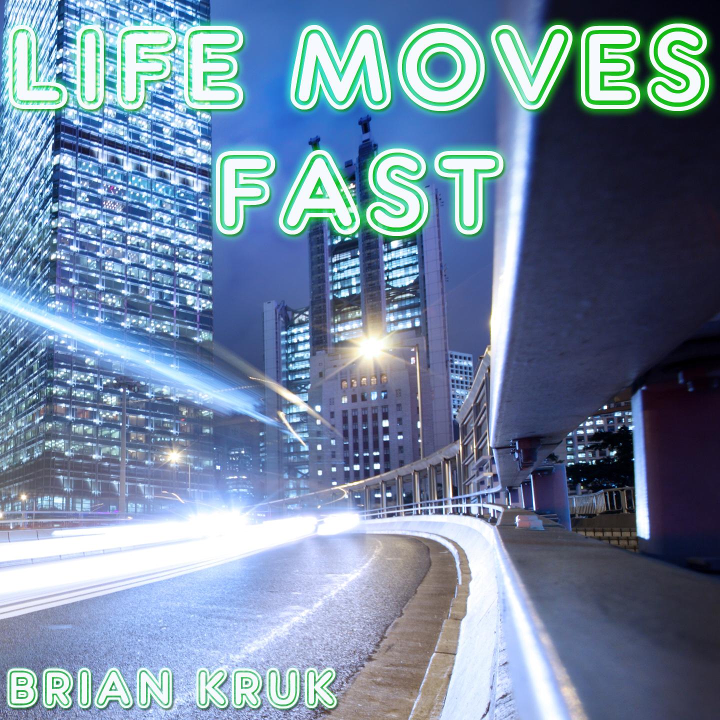 Life Moves Fast