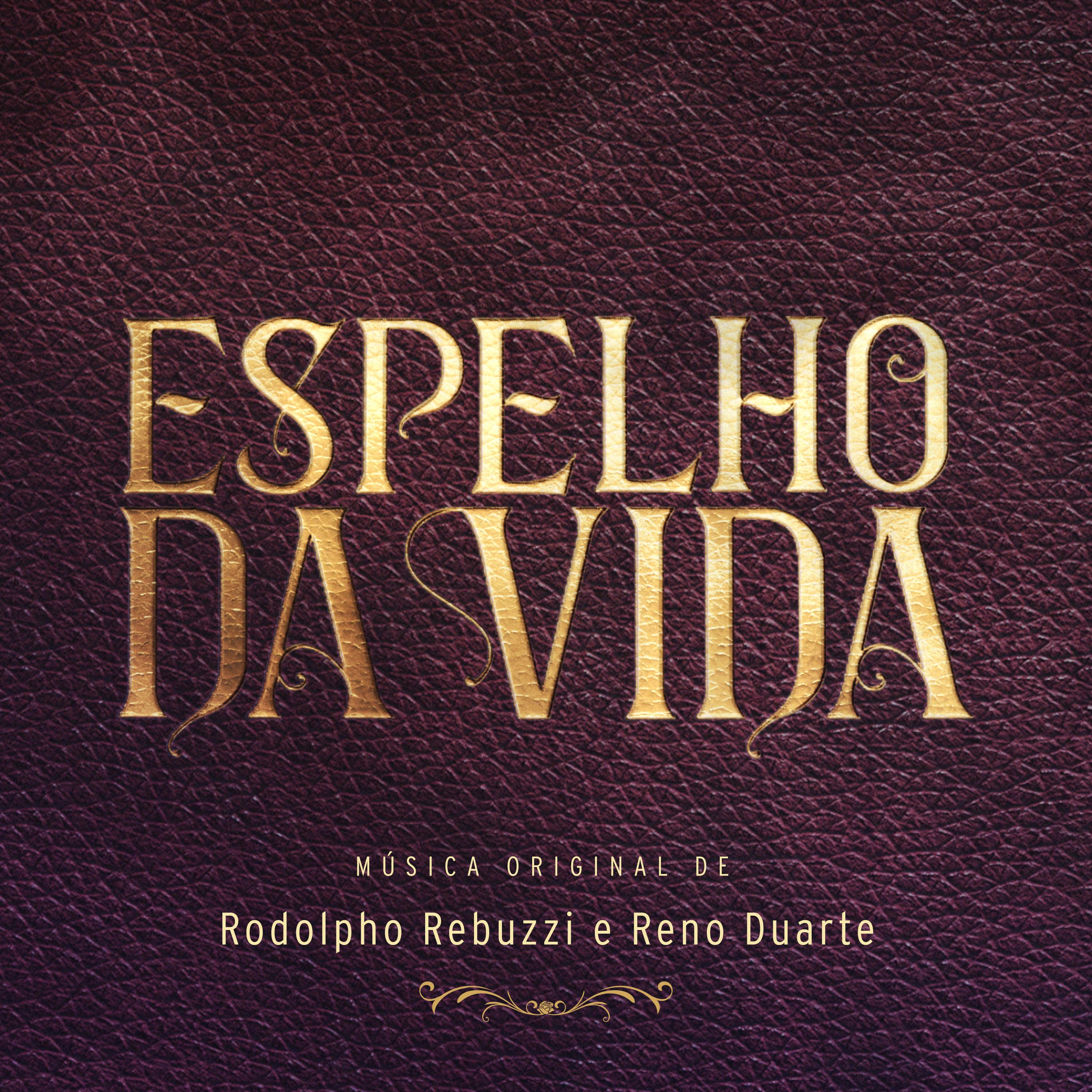 Espelho da Vida - Música Original de Rodolpho Rebuzzi e Reno Duarte