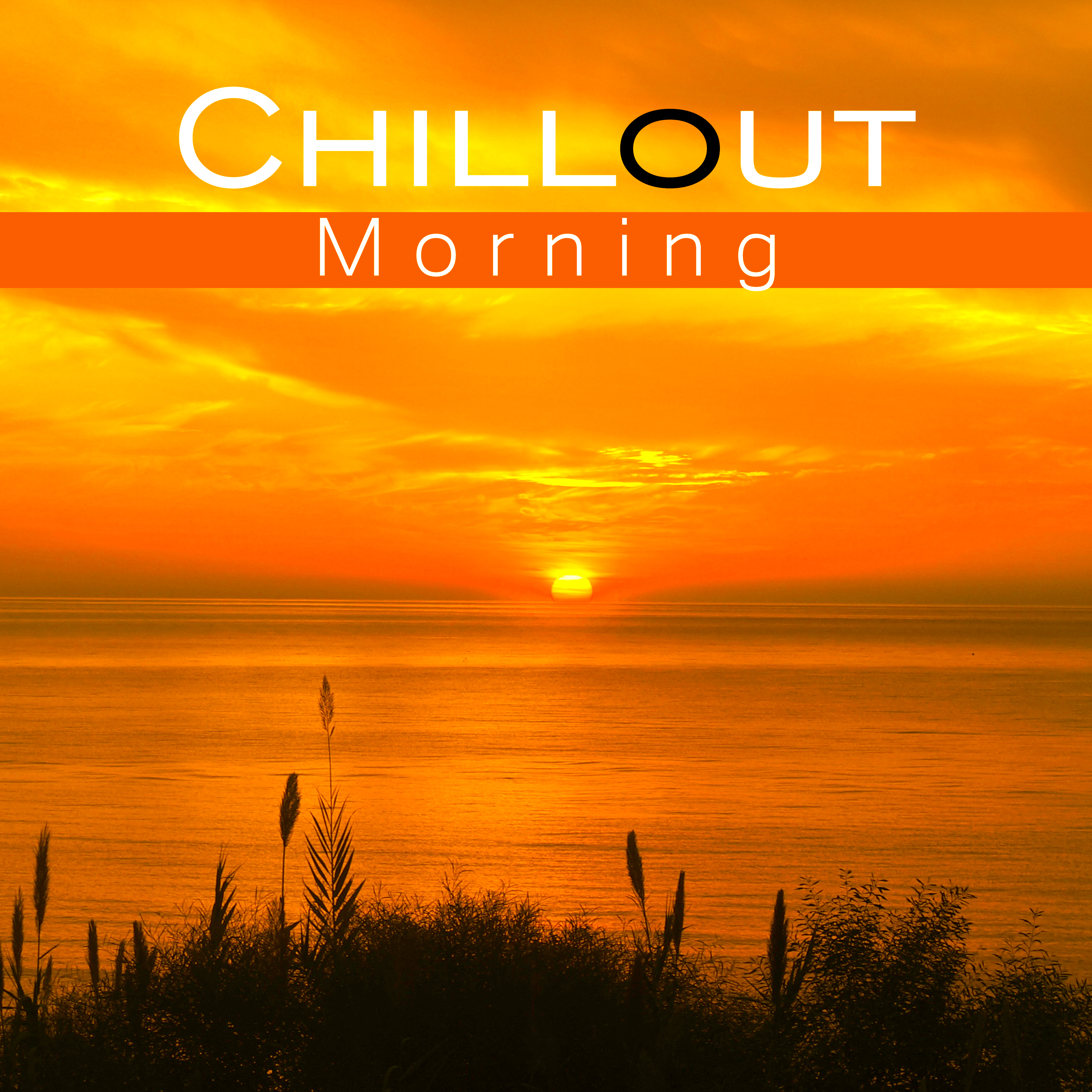 Chillout Morning – Chillout Music, Relax, Lazy Sunday, Chill Out Monday, Wake Up