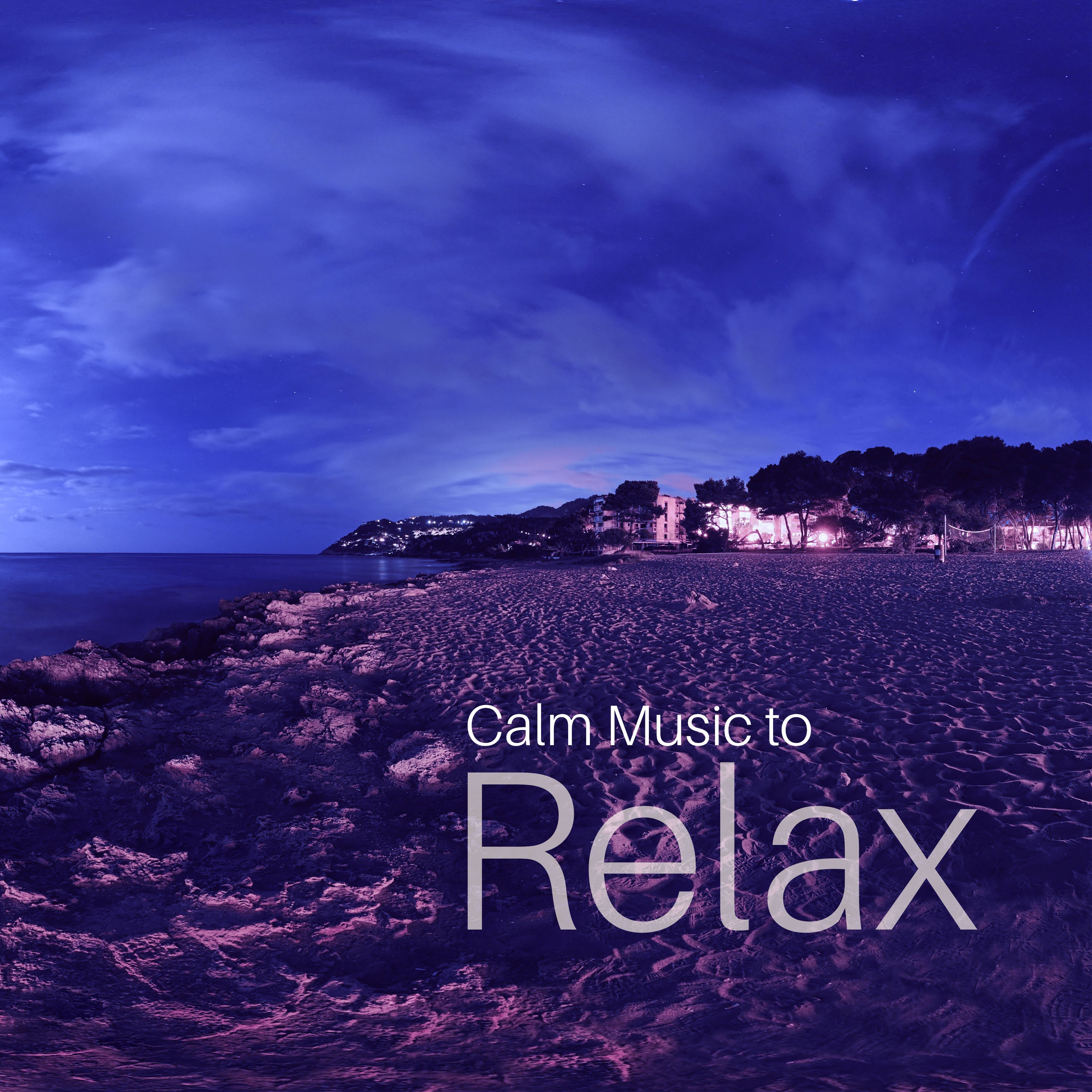 Calm Music to Relax – Chill Out Songs, Summer 2017, Easy Listening, Beach Rest, Tropical Melodies