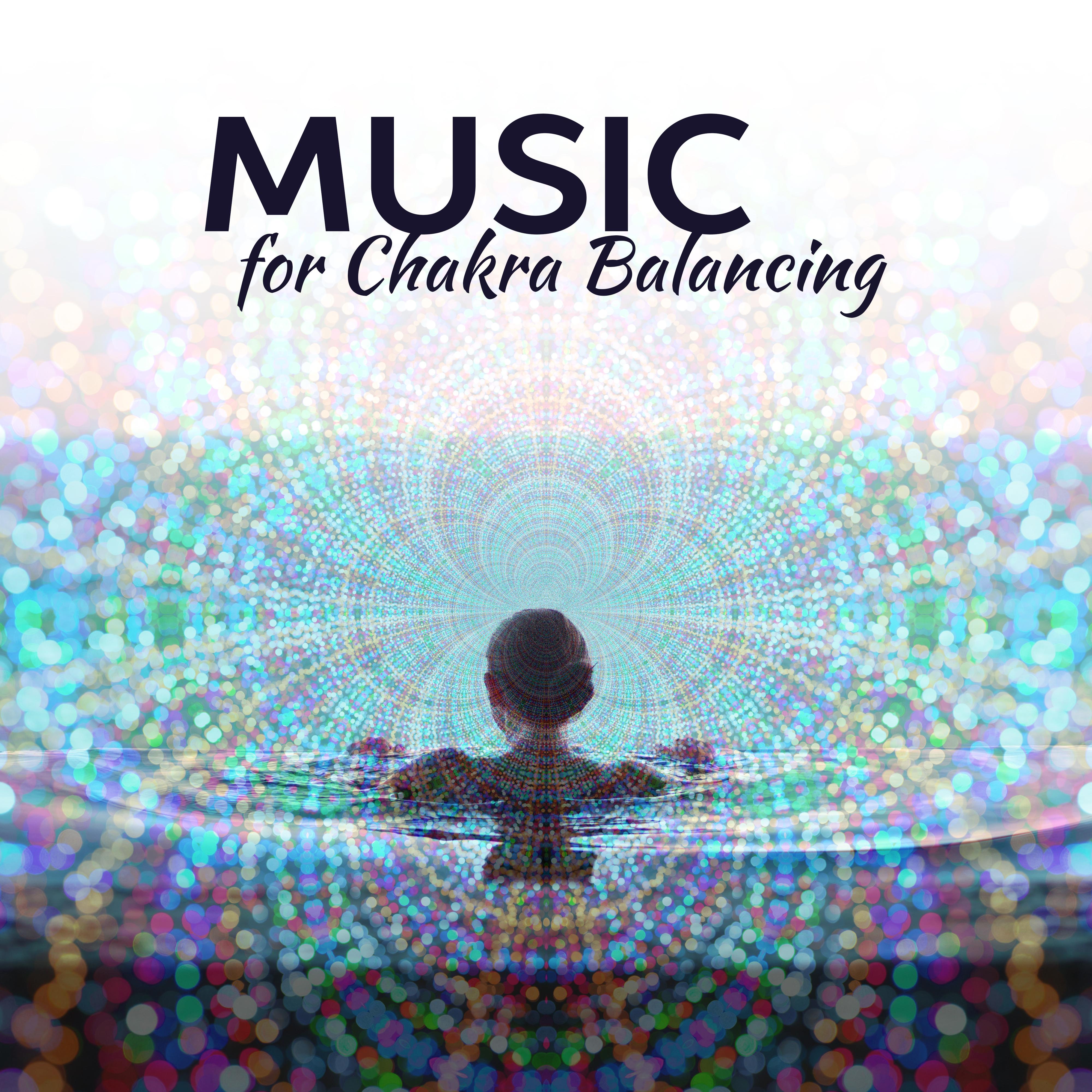 Music for Chakra Balancing – Inner Balance, Chakra Gathering, Buddha Relaxation, Music to Calm Mind, Spirit Free