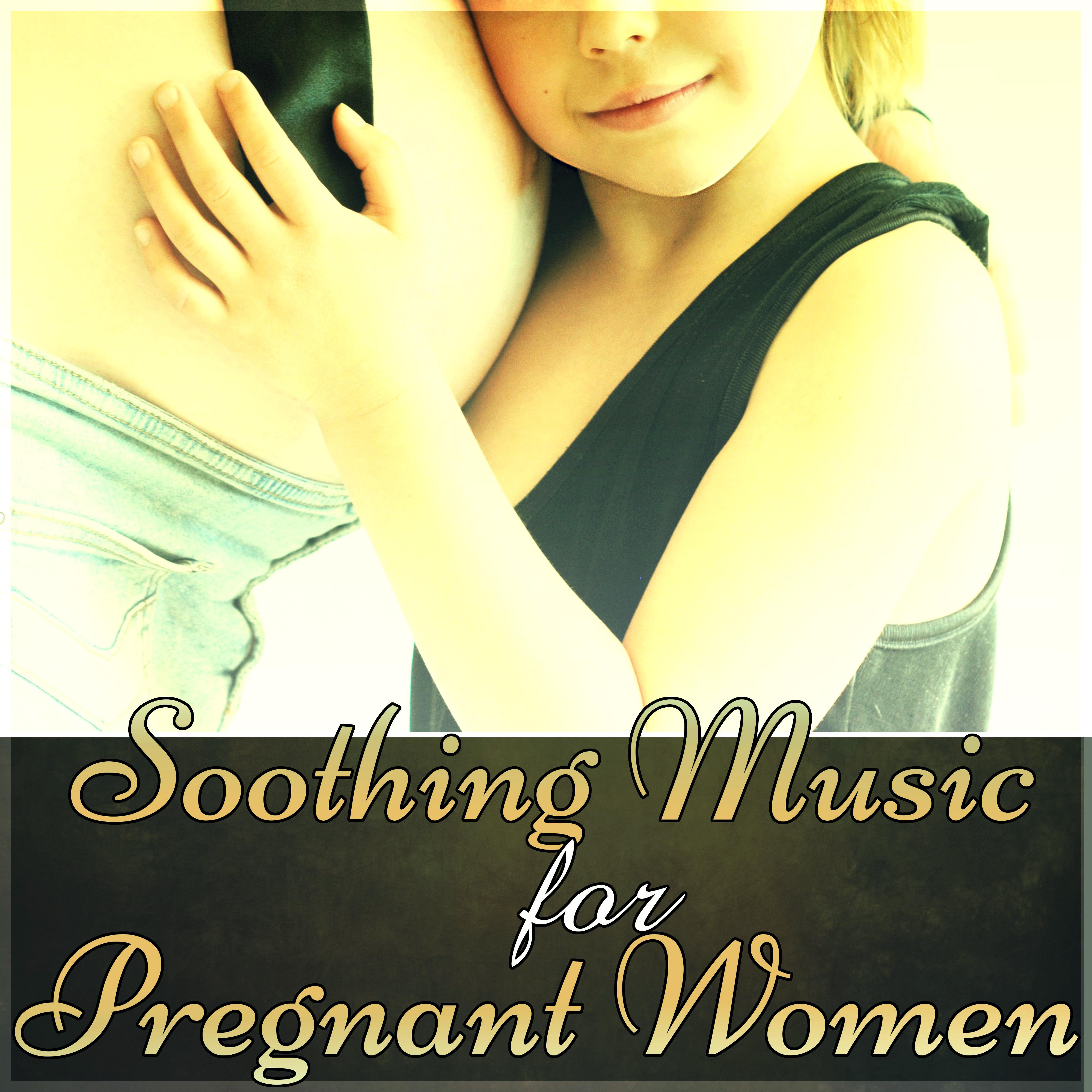 Soothing Music for Pregnant Women – Lull, Calm Music, Relaxation Meditation Music, Nature Sounds, Smooth Music for Pregnant Women