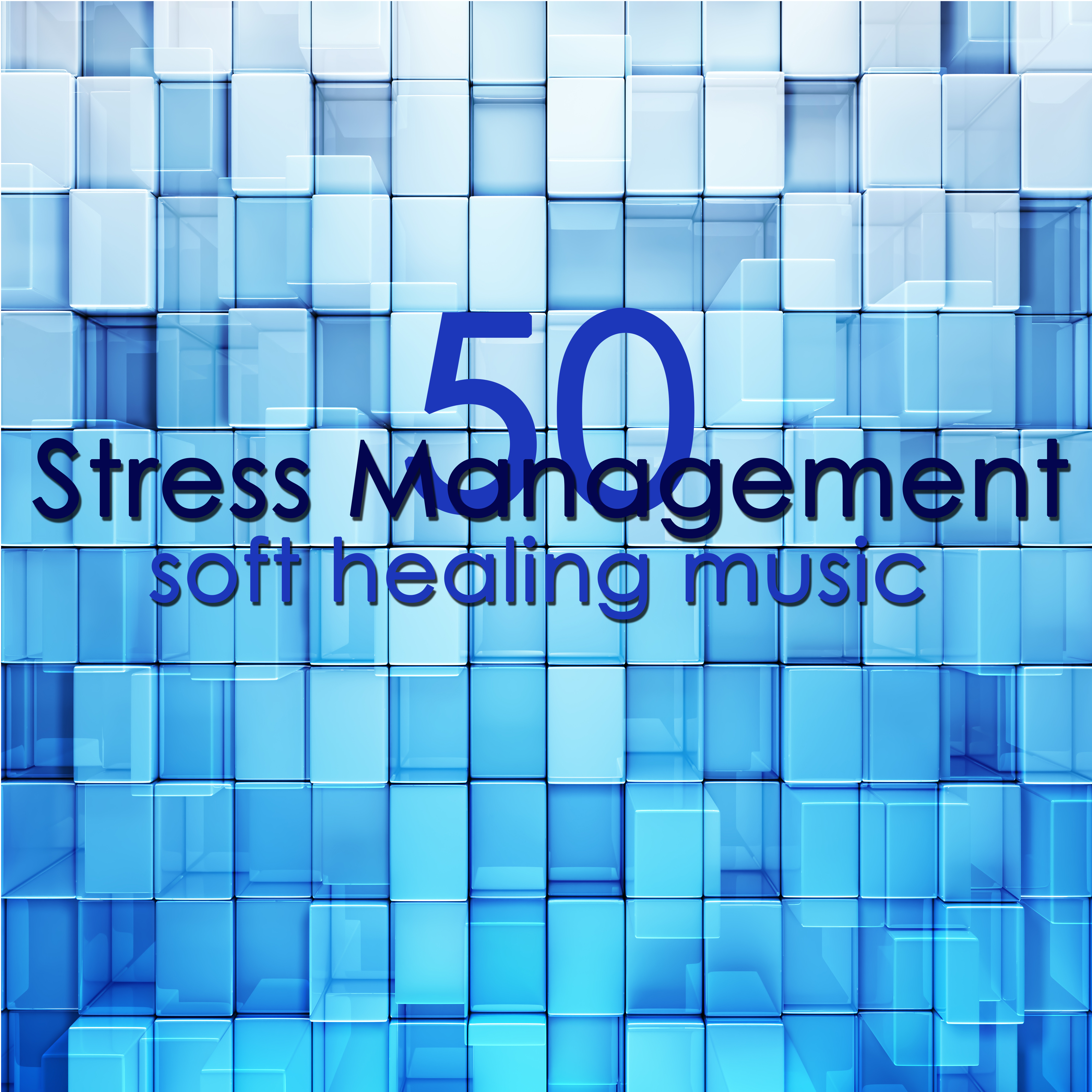 Stress Management Soft Healing Music – 50 Instrumental Songs to Reduce Anxiety & Find Ways to Relax