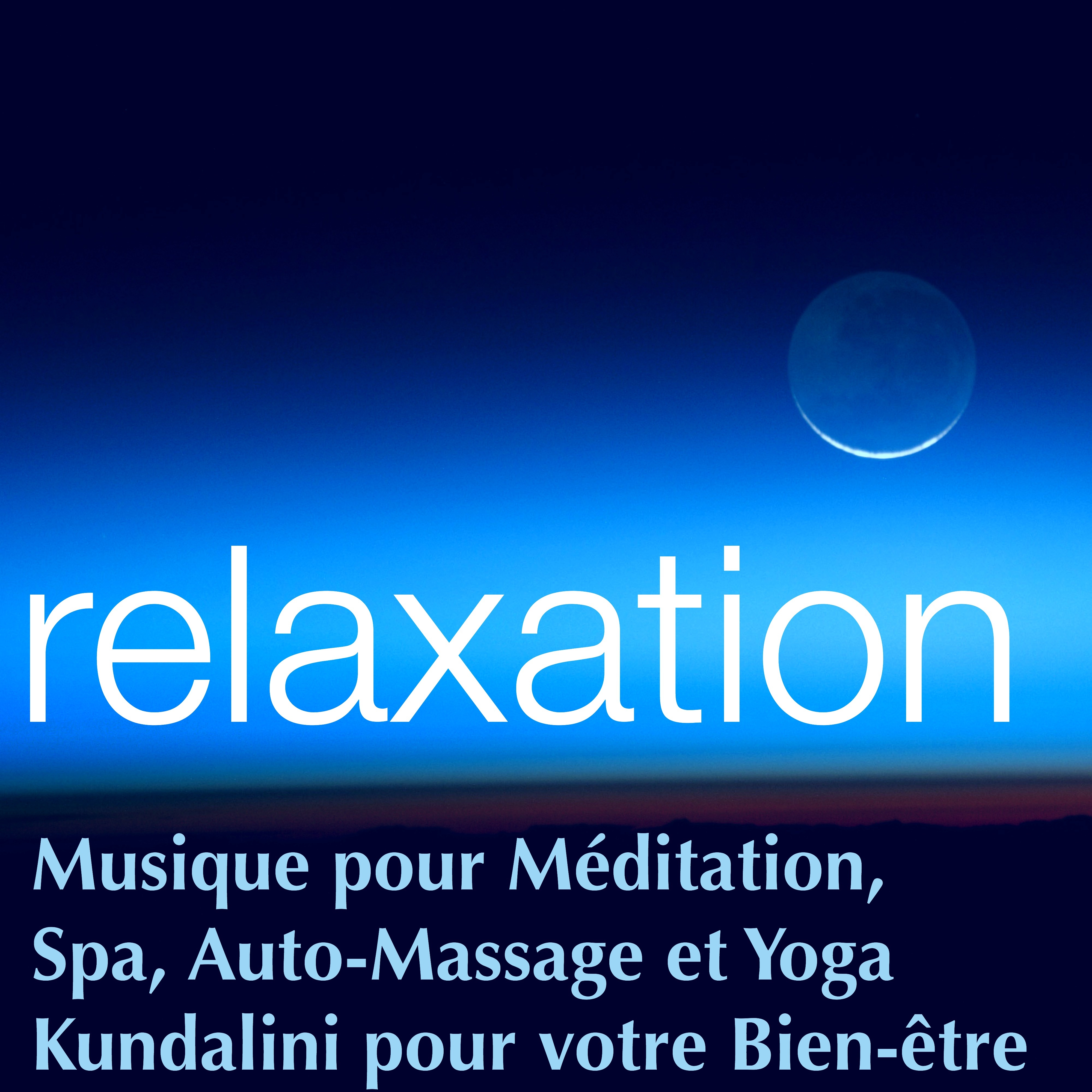 Relaxation – Musique pour Méditation, Spa, Auto-Massage et Yoga Kundalini pour votre Bien-être