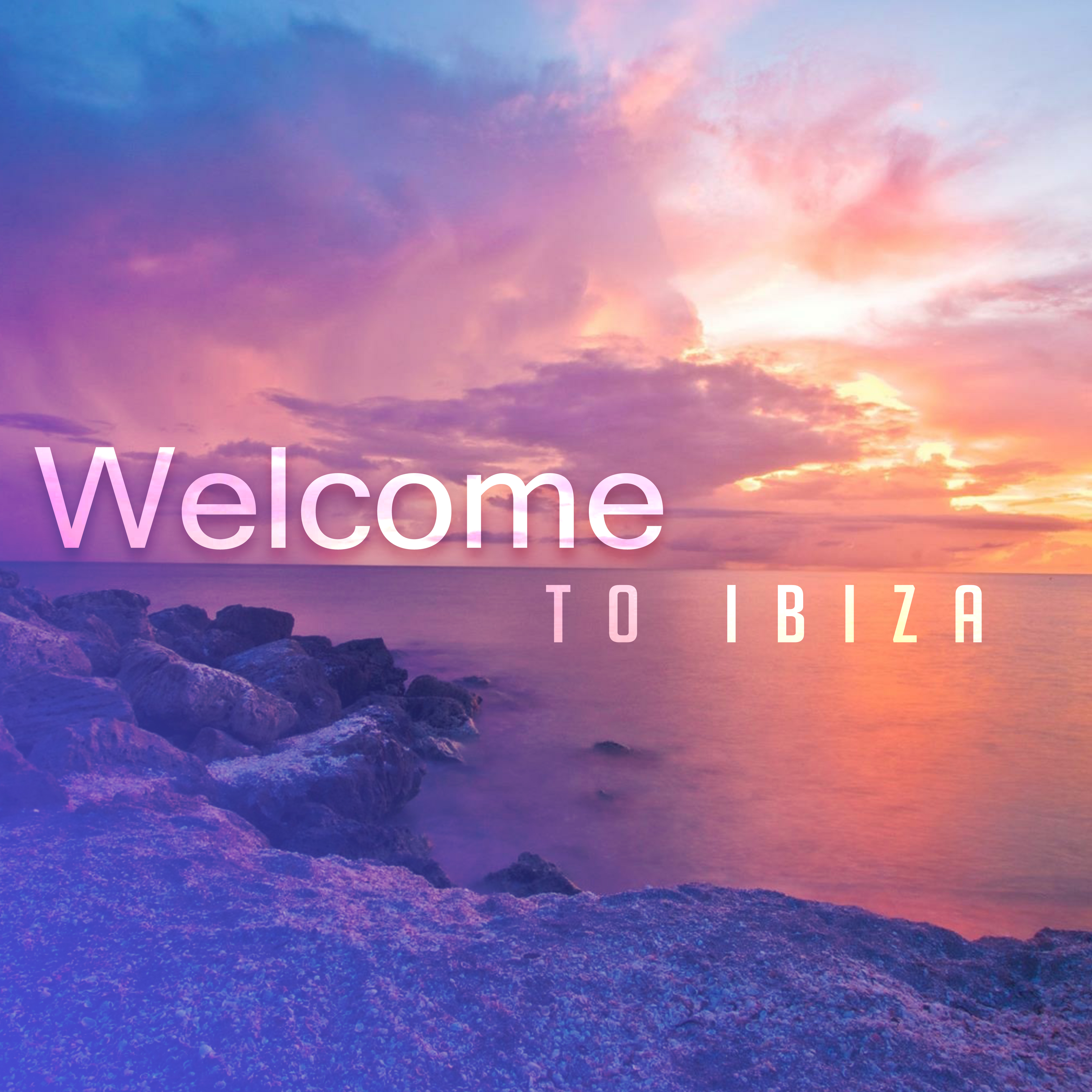 Welcome to Ibiza – Chill Out 2017, Summer Beats, Paradise Beach, Ibiza Lounge Club, Relaxation