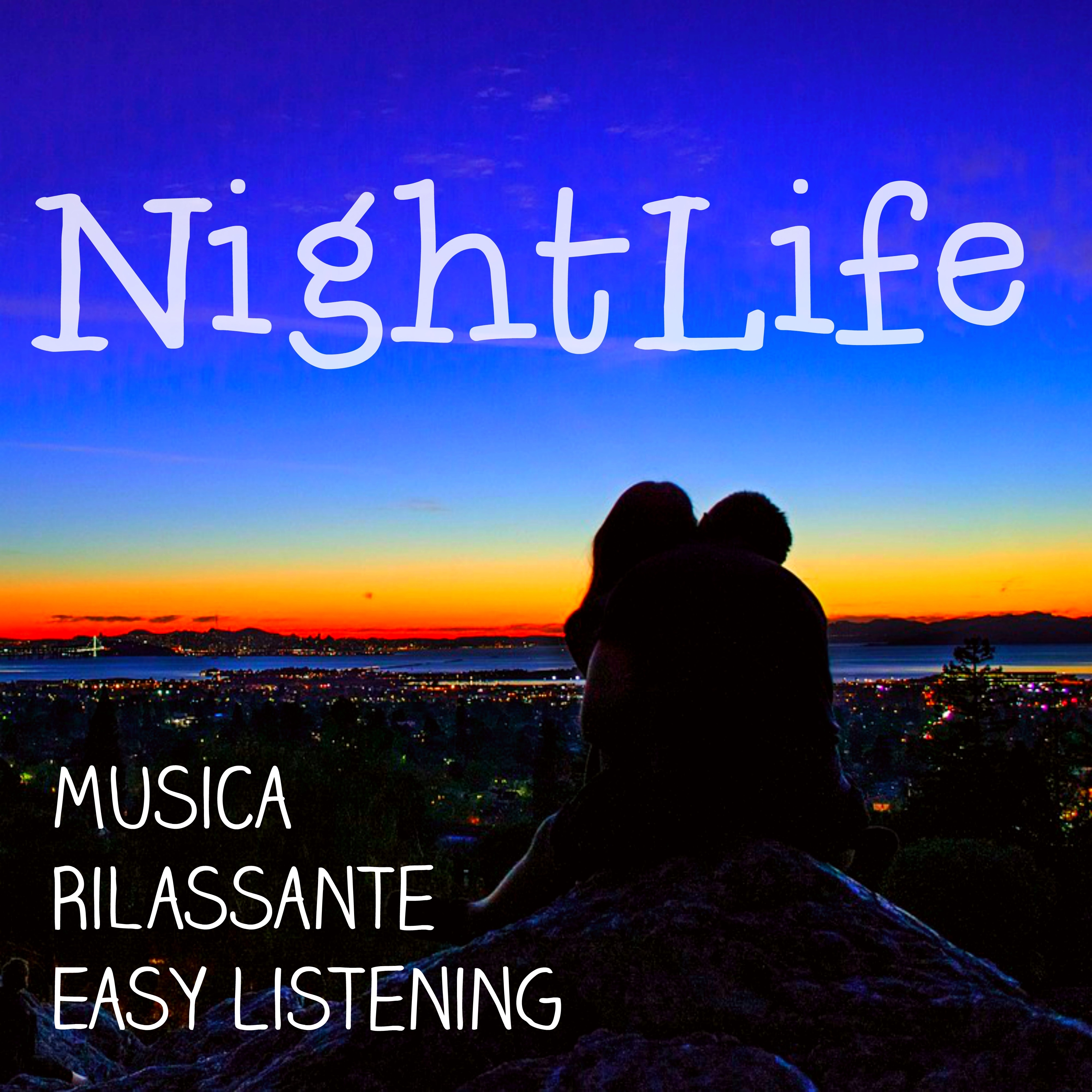 Nightlife - Musica Rilassante Easy Listening Chill per una Serata Sensuale e Tecniche di Meditazione