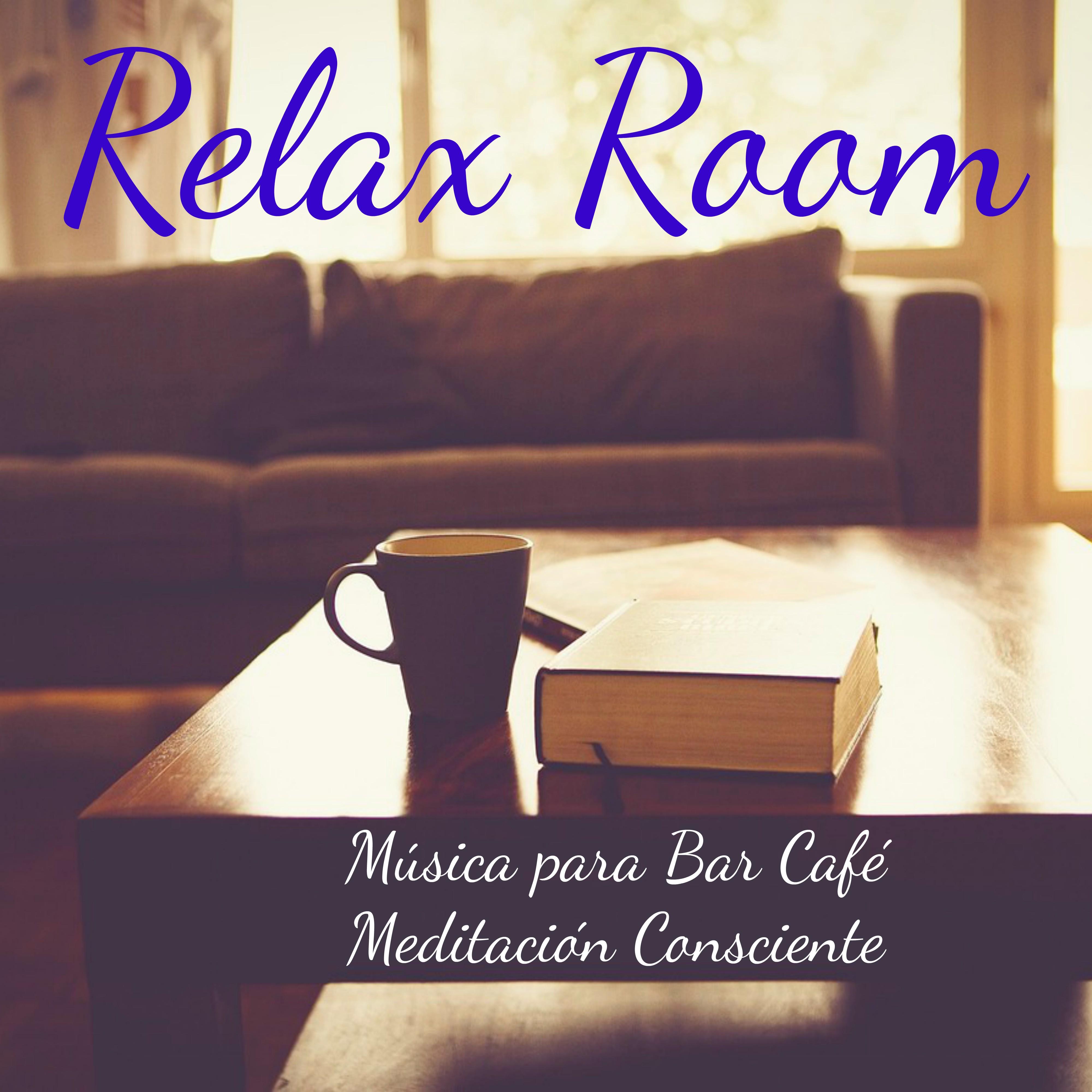 Relax Room - Música para Bar Café Meditación Consciente con Sonidos Lounge Chillout Instrumental