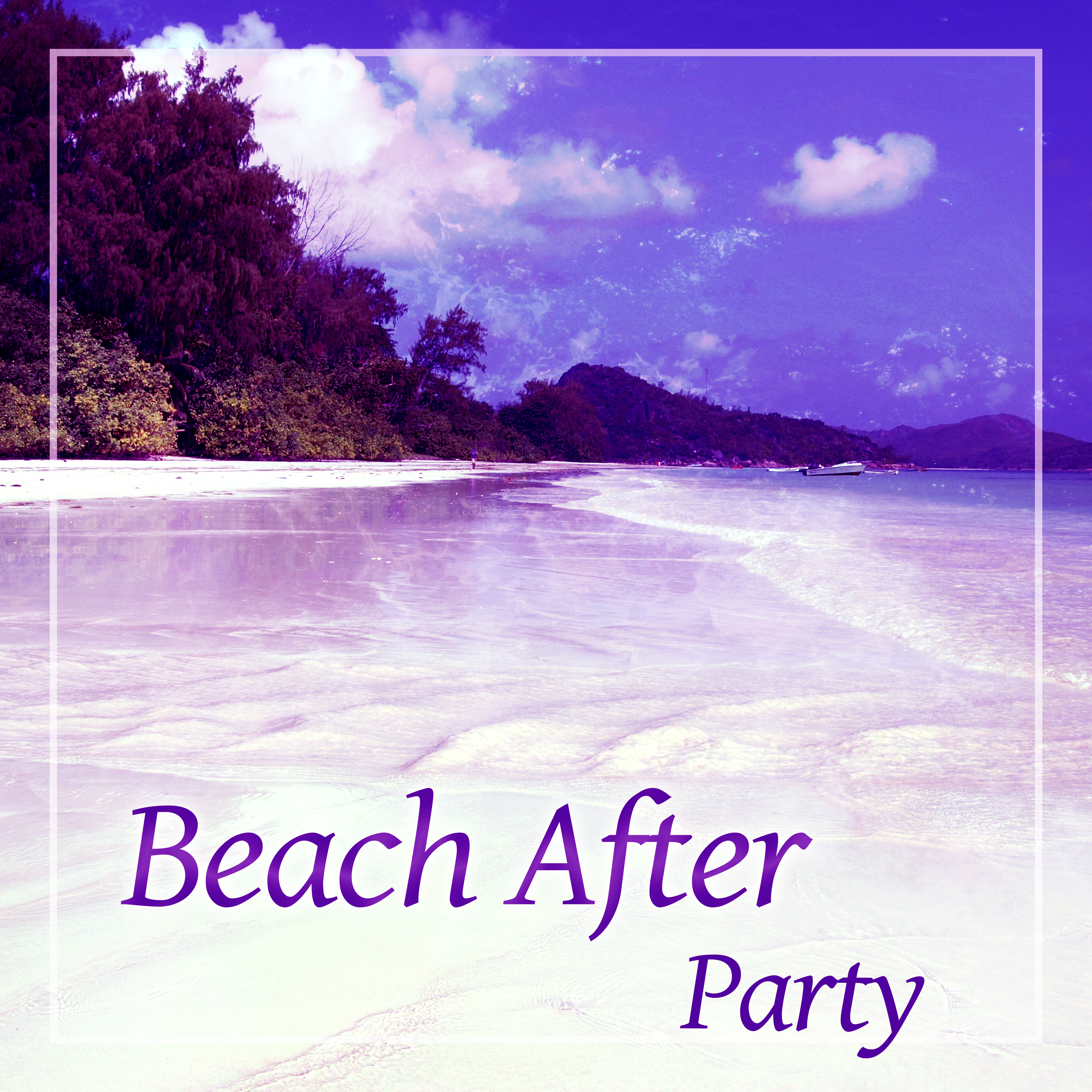Beach After Party – Cool Lounge Summer, Chill Out Music, Ibiza Chill Out, Holiday 2016