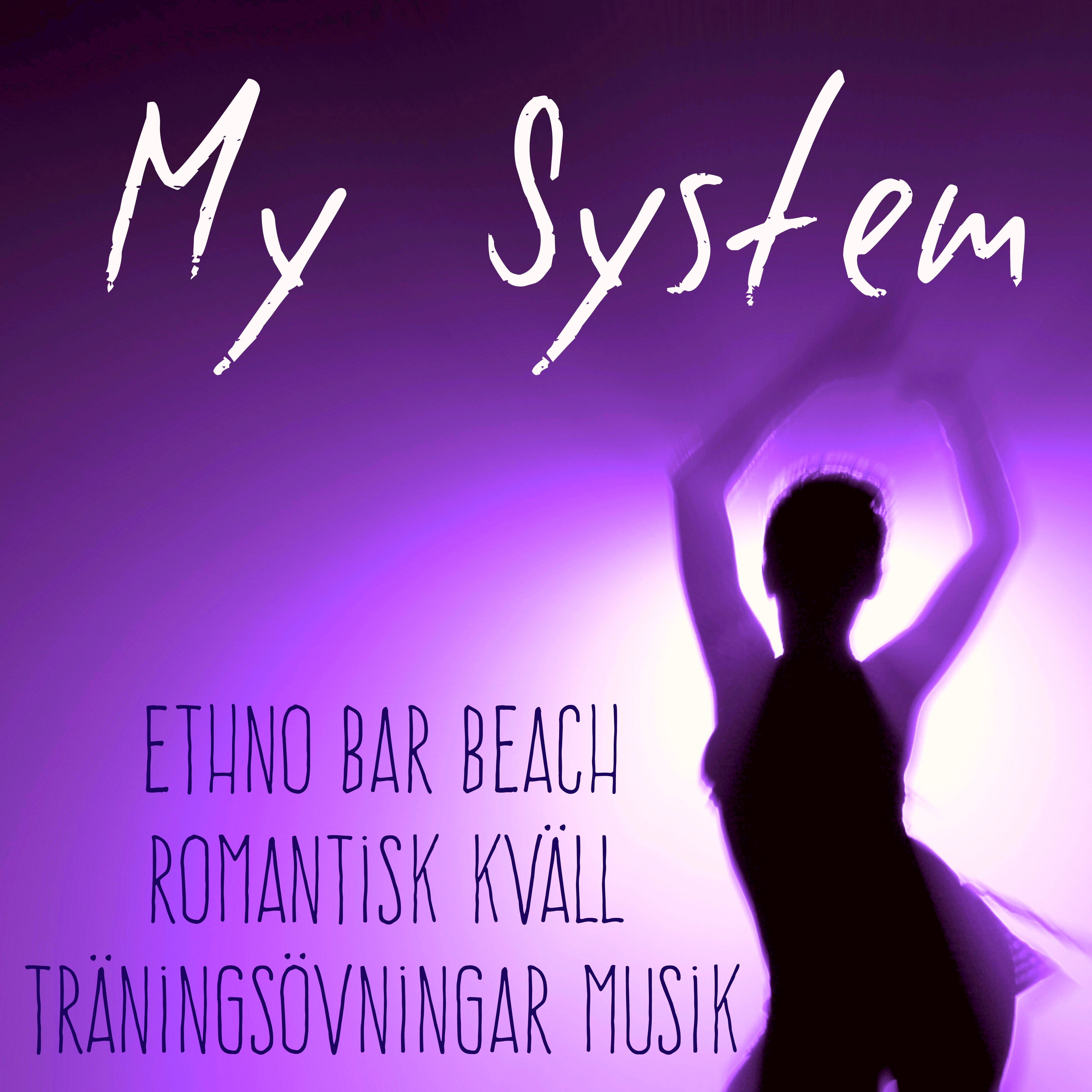 My System - Ethno Bar Beach Romantisk Kväll Träningsövningar Musik med Lounge Chill House Ljud