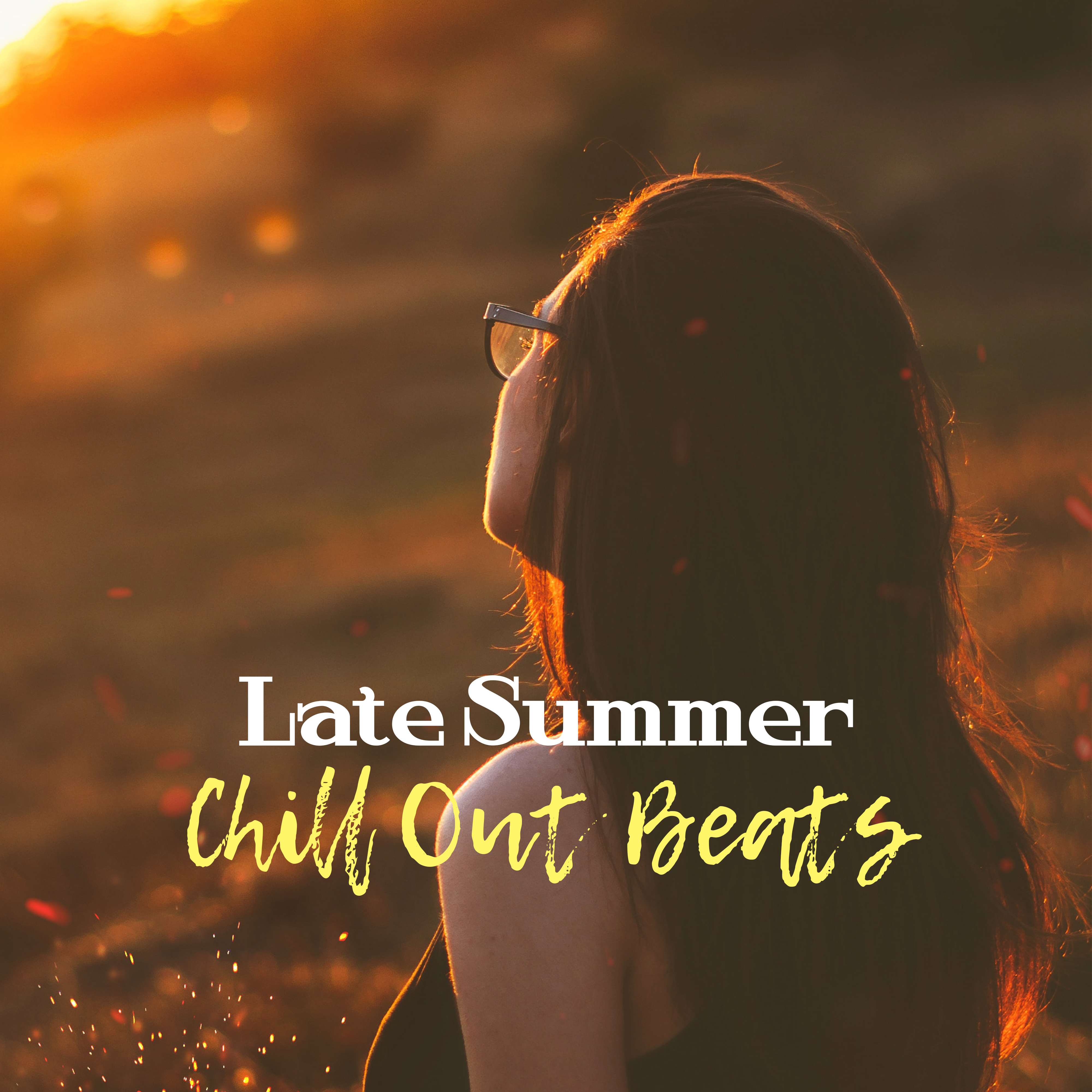 Late Summer Chill Out Beats – Chill Out Songs, Summer Vibes, Beach Relaxation, Soothing Waves