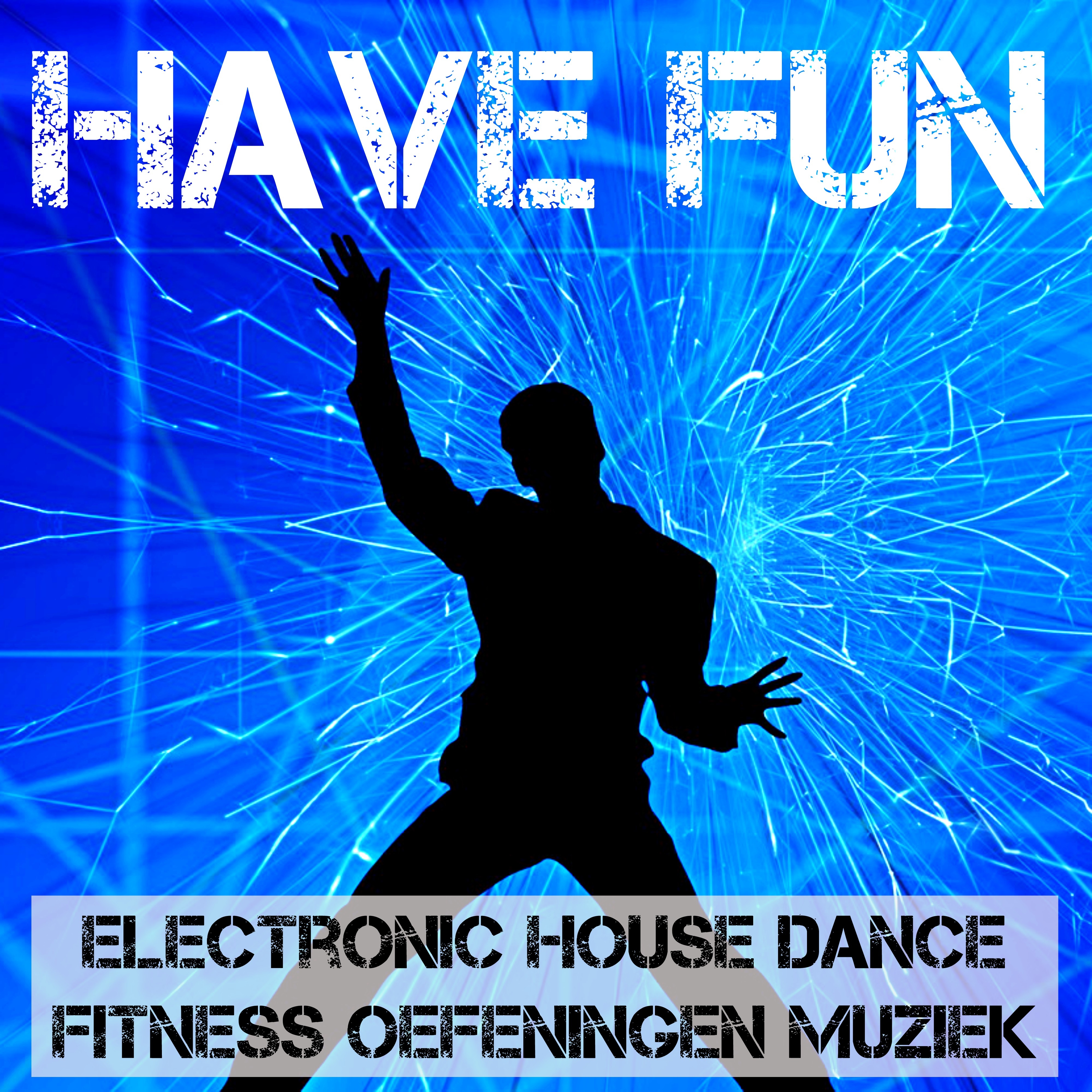 Have Fun - Electronic House Dance Fitness Oefeningen Muziek voor Beste Feest