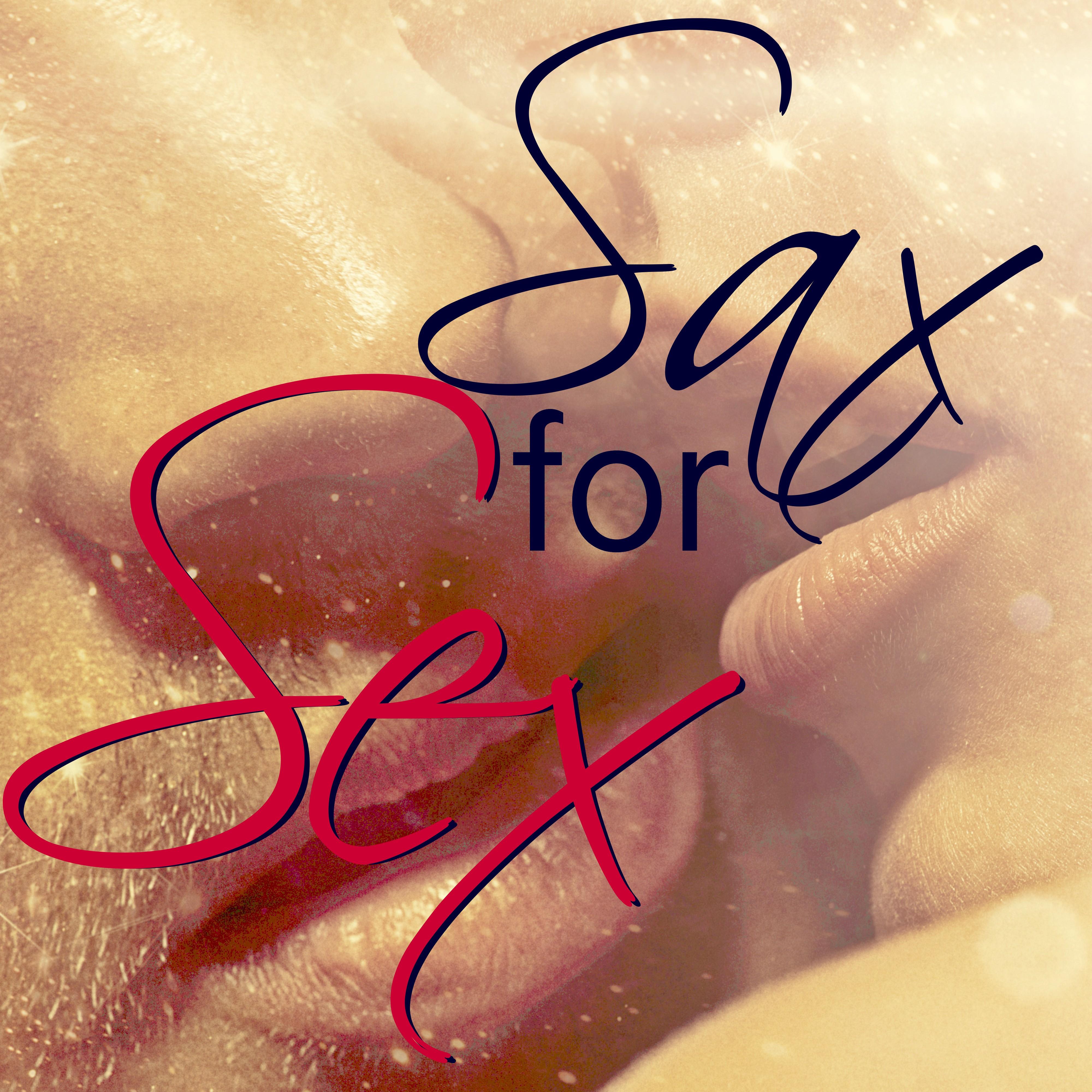 Sax for Sex - Smooth Sensual and Soft Jazz for Romantic Dinner, Intimate Moments & Sexy Time