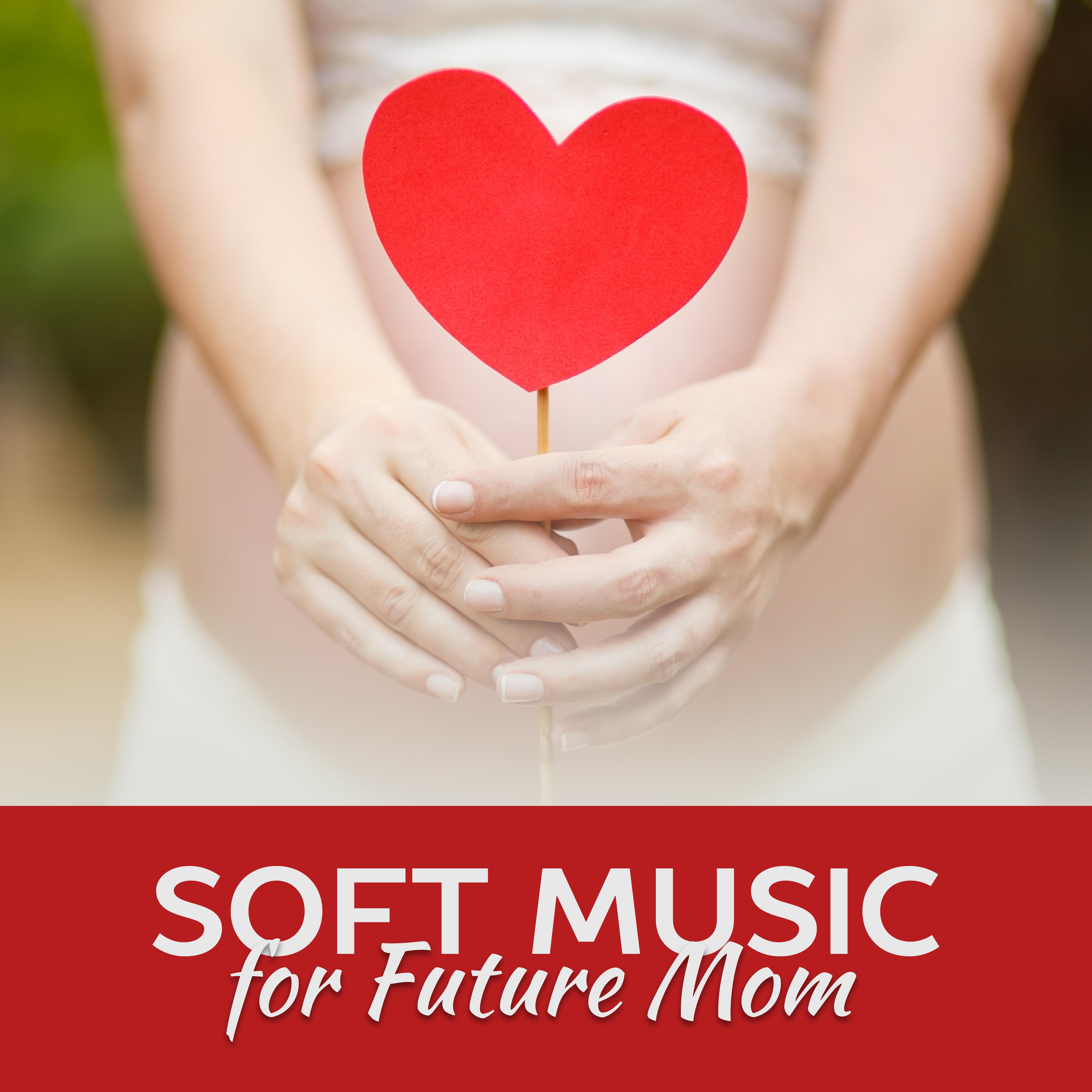 Soft Music for Future Mom – Therapy Sounds, Stress Relief, Relaxing Sounds to Rest, Peaceful Baby, Restful Sleep, Harmony