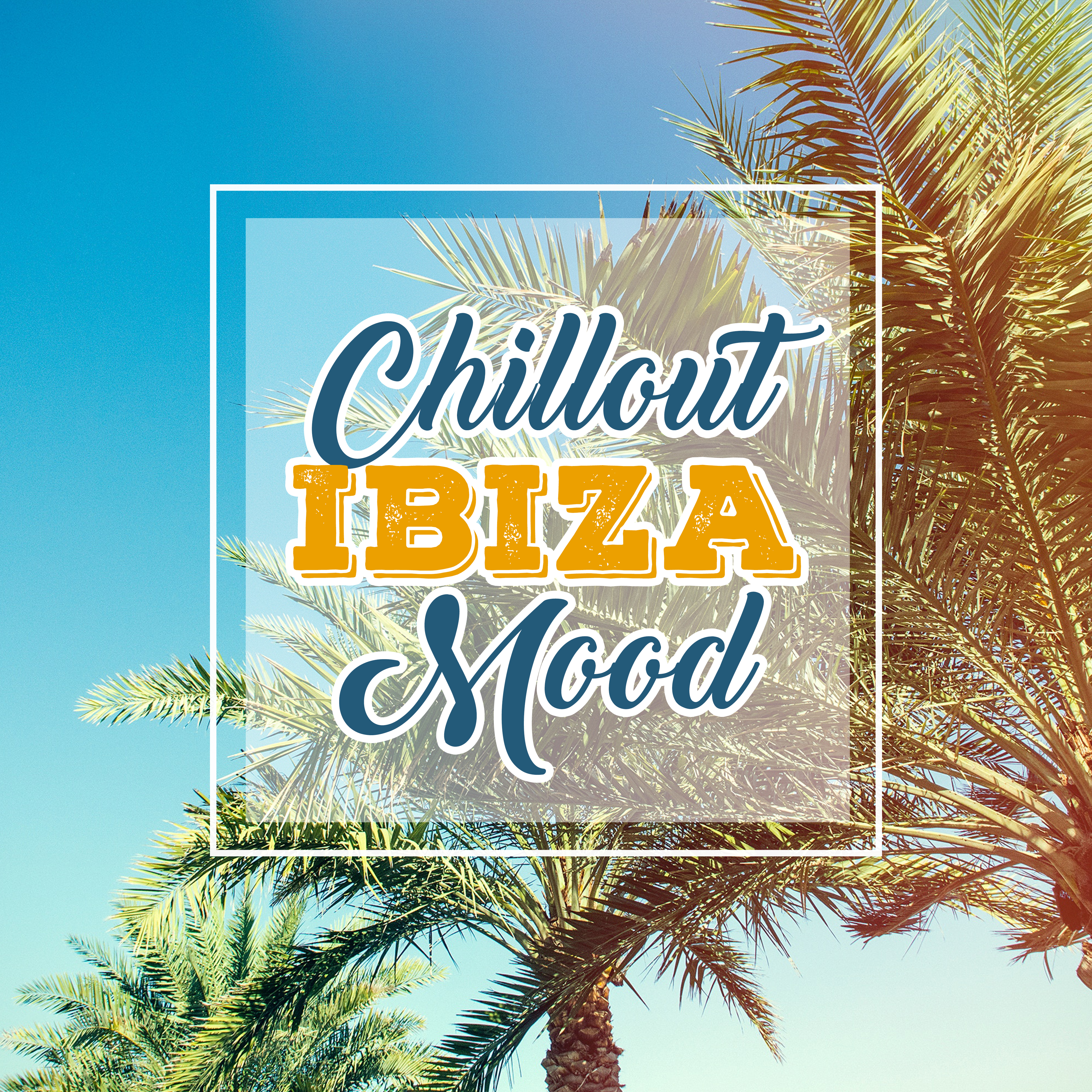 Chillout Ibiza Mood – Summer Hits 2018